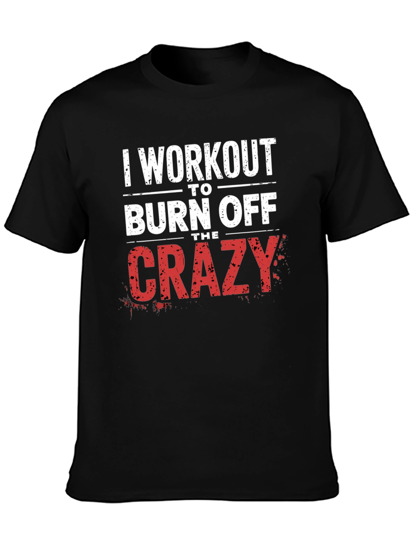 Workout to Burn Off The Crazy Graphic Tee