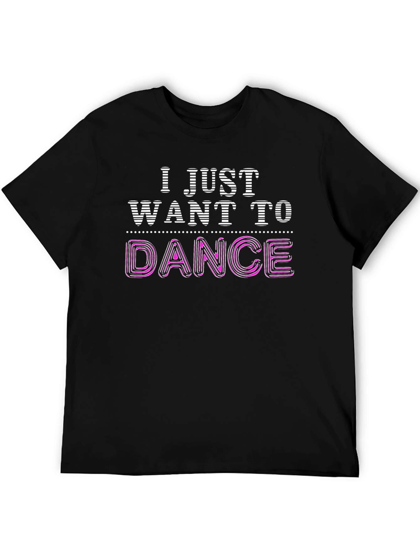 I Just Want To Dance Graphic Tee Shirt