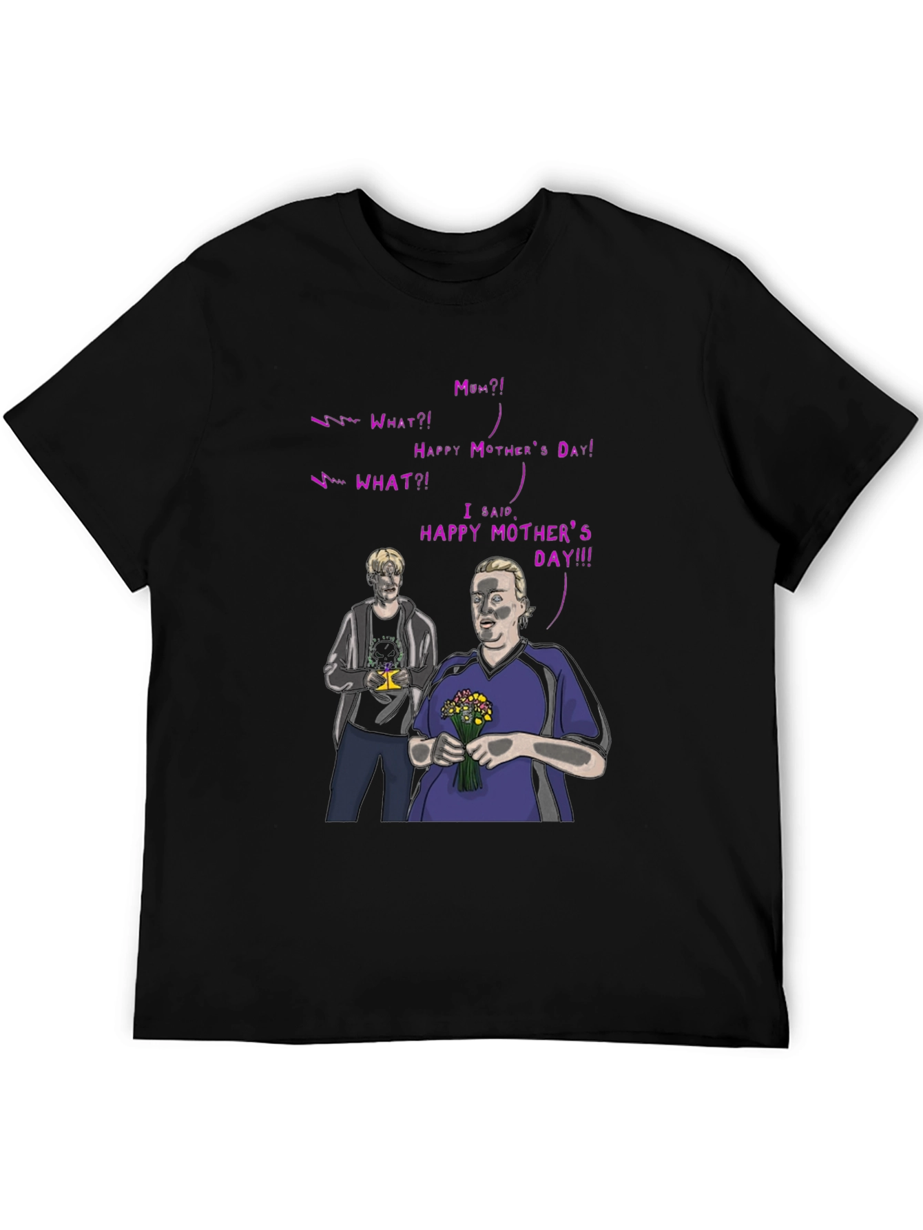 Happy Mothers Day T-Shirt - Funny Graphic Tee