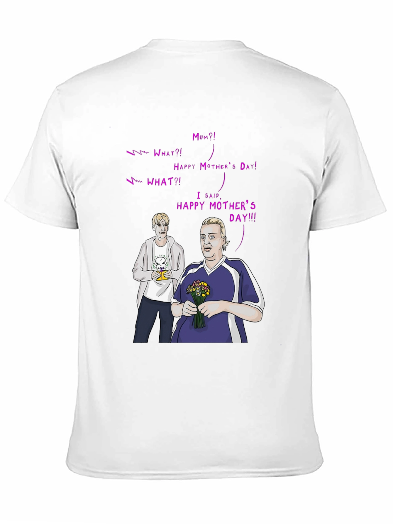 Happy Mothers Day T-Shirt - Funny Graphic Tee