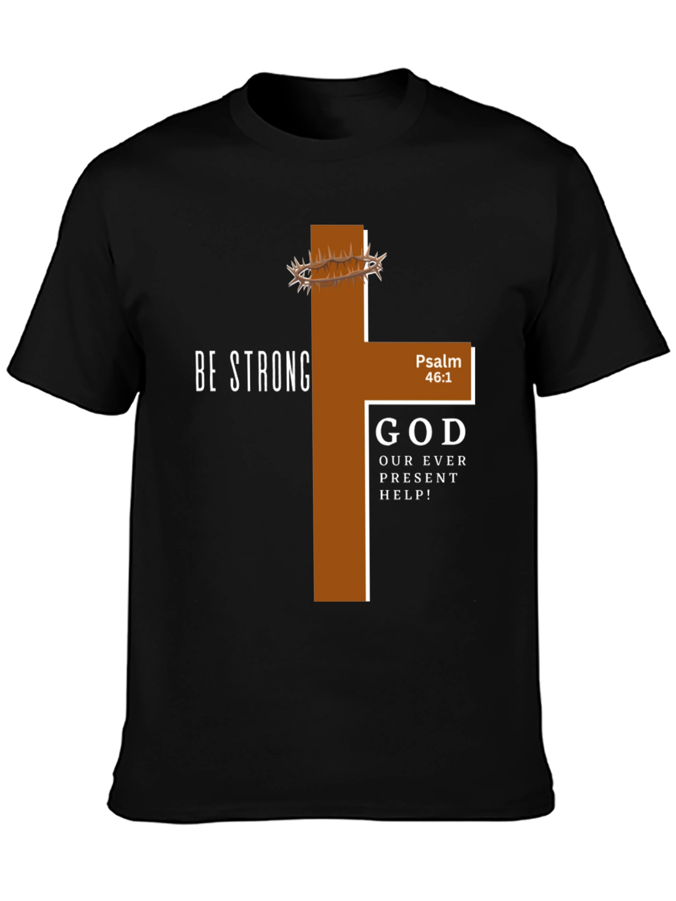 Be Strong Christian T-Shirt - Psalm 46:1 Graphic Tee