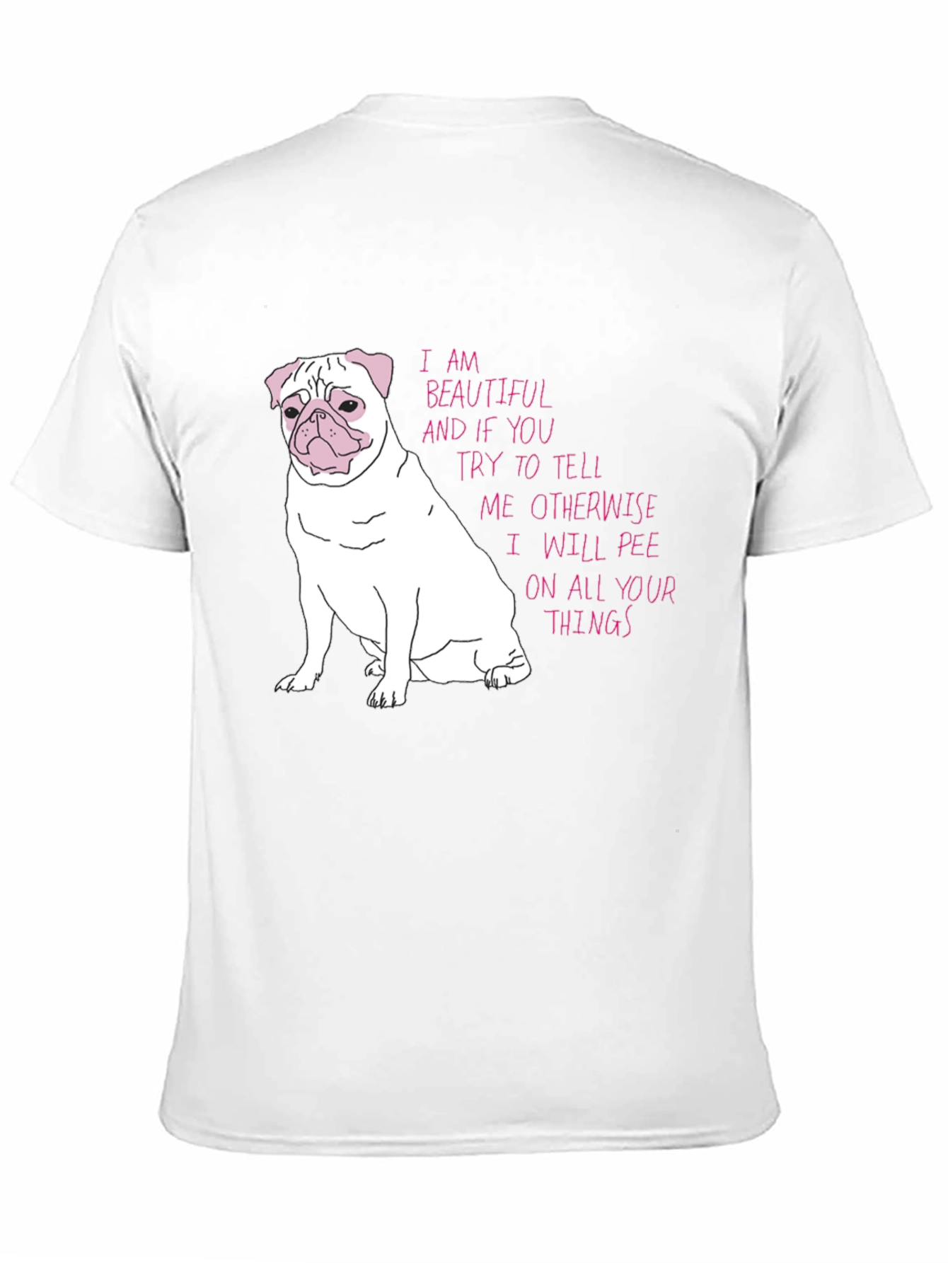 Funny Pug T-Shirt - Beautiful and Threatening!