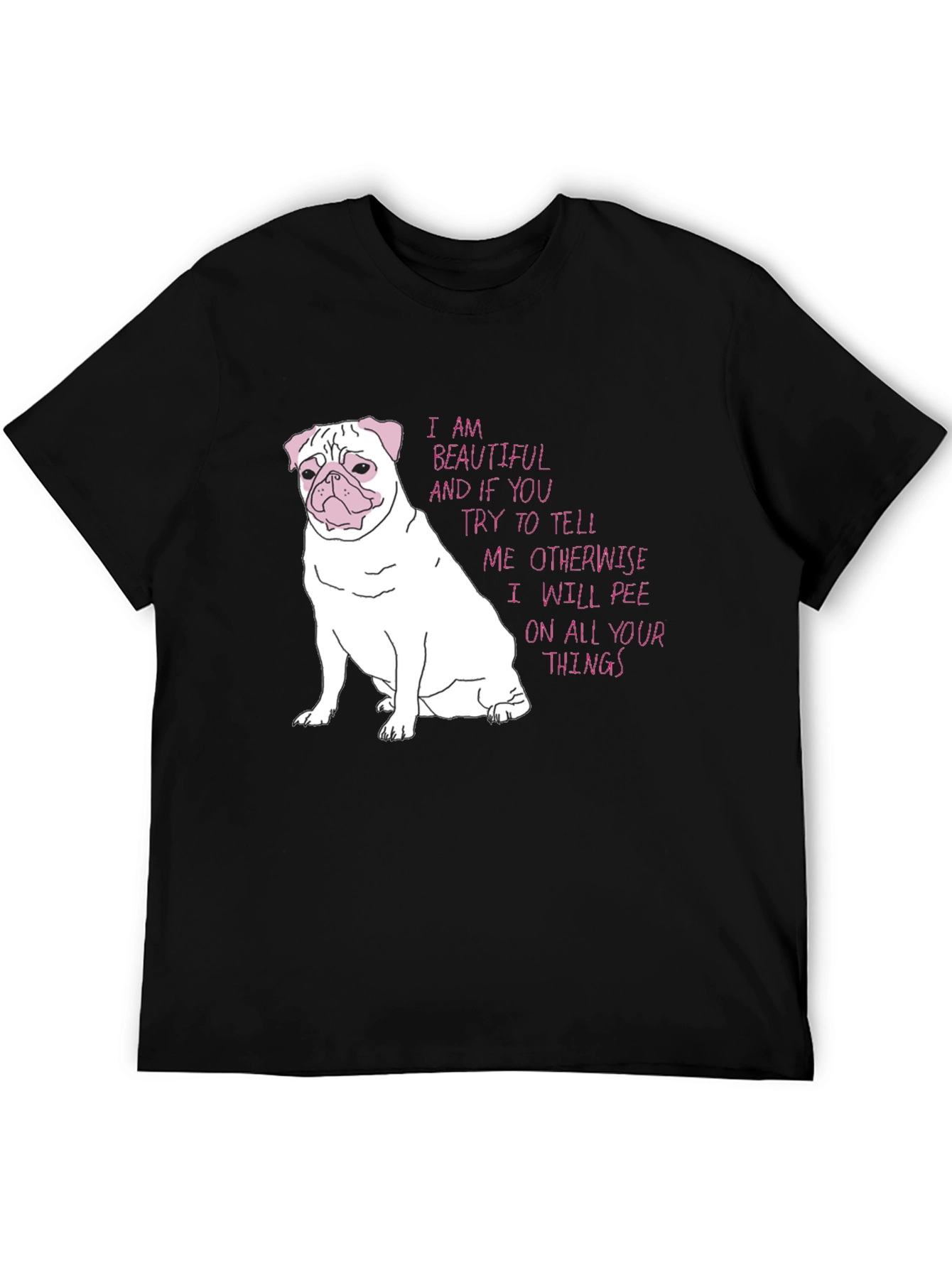 Funny Pug T-Shirt - Beautiful and Threatening!