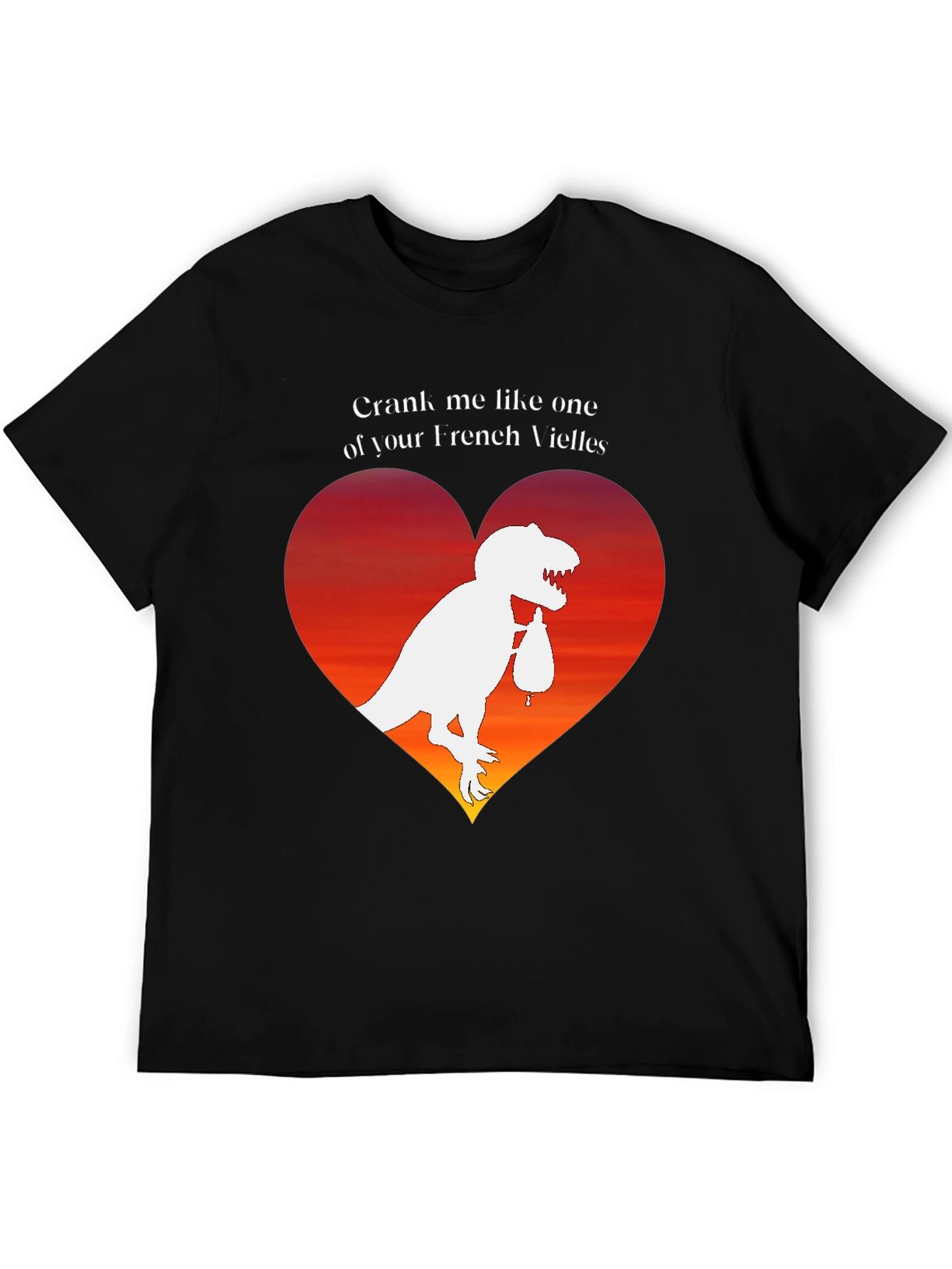 Dino Love T-Shirt: Crank Me Like a French Vielle