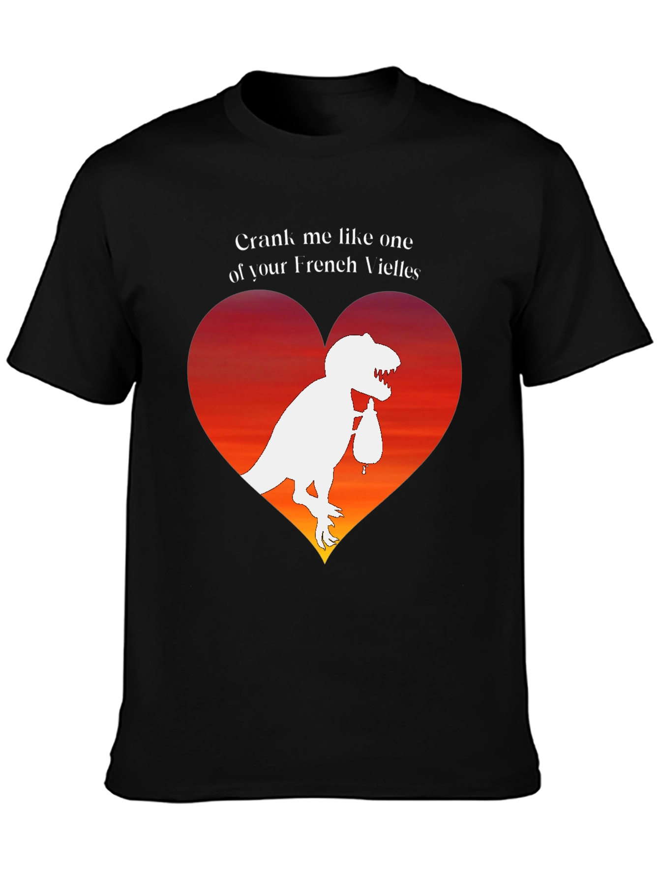 Dino Love T-Shirt: Crank Me Like a French Vielle