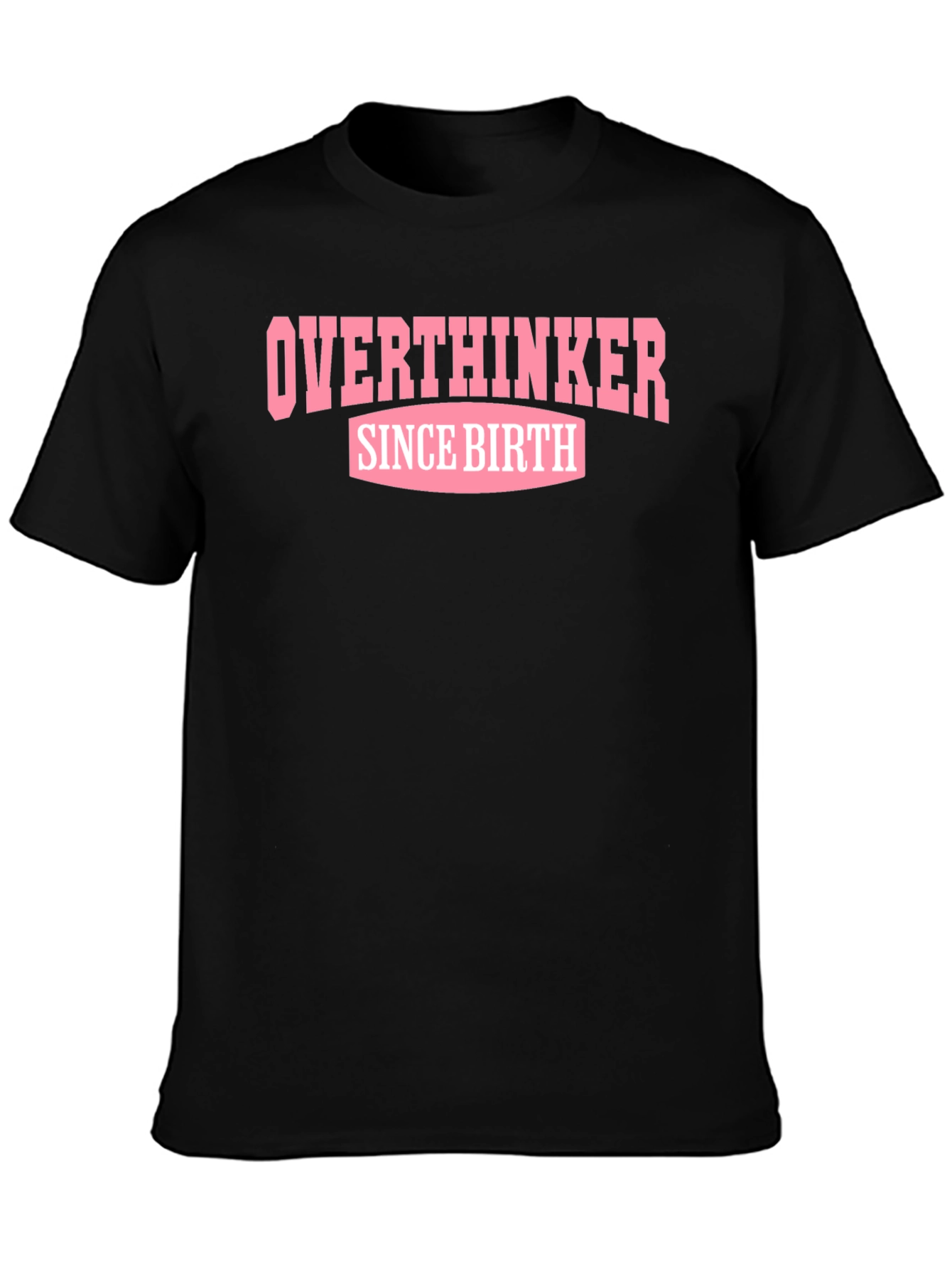 Overthinker Since Birth T-Shirt - Black
