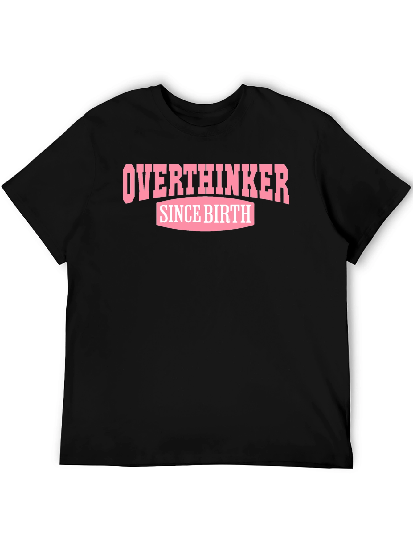 Overthinker Since Birth T-Shirt - Black