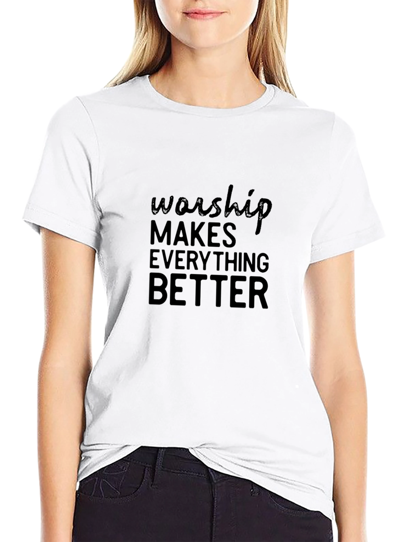 Worship Makes Everything Better T-Shirt