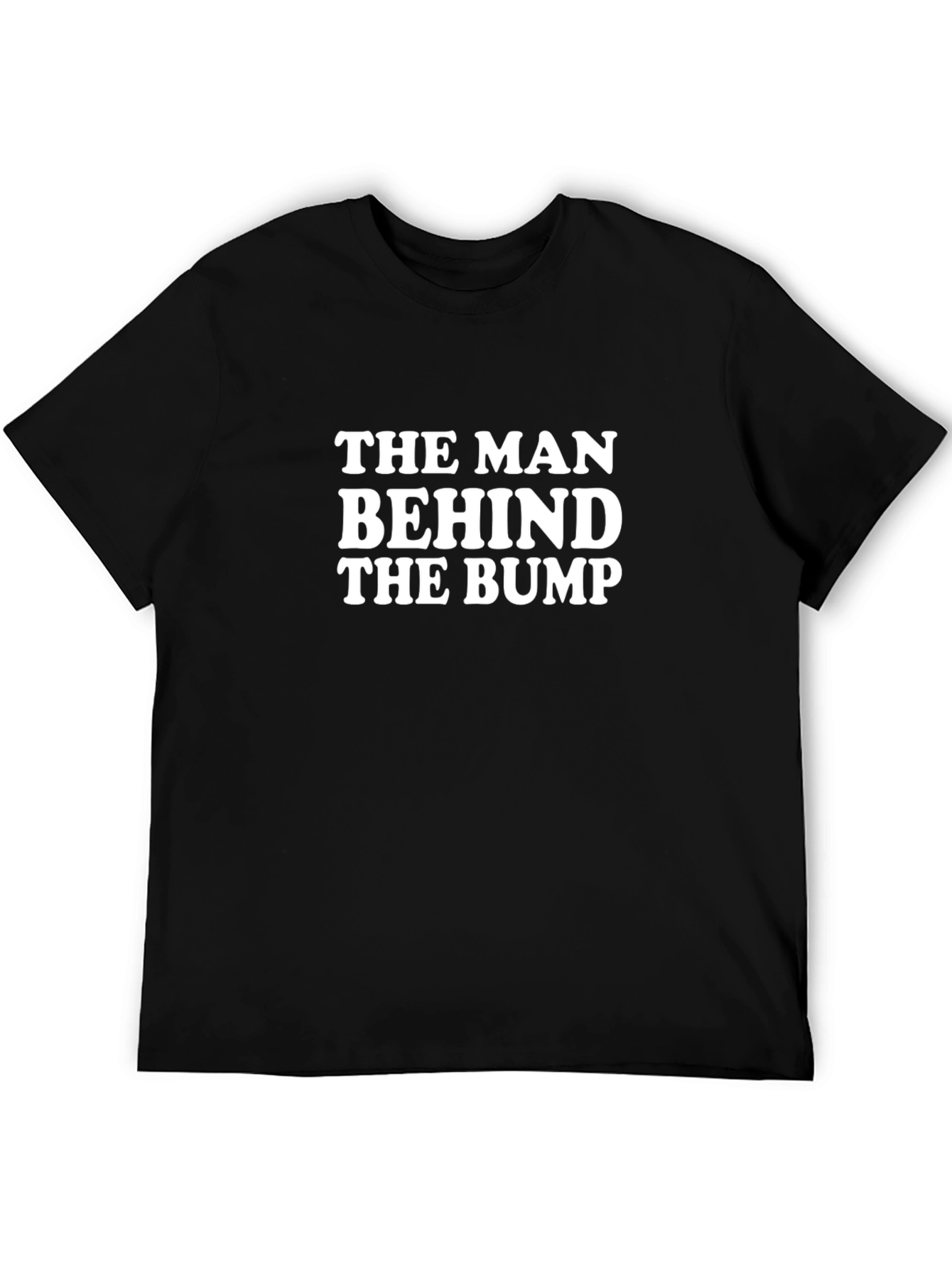 The Man Behind the Bump Funny T-Shirt