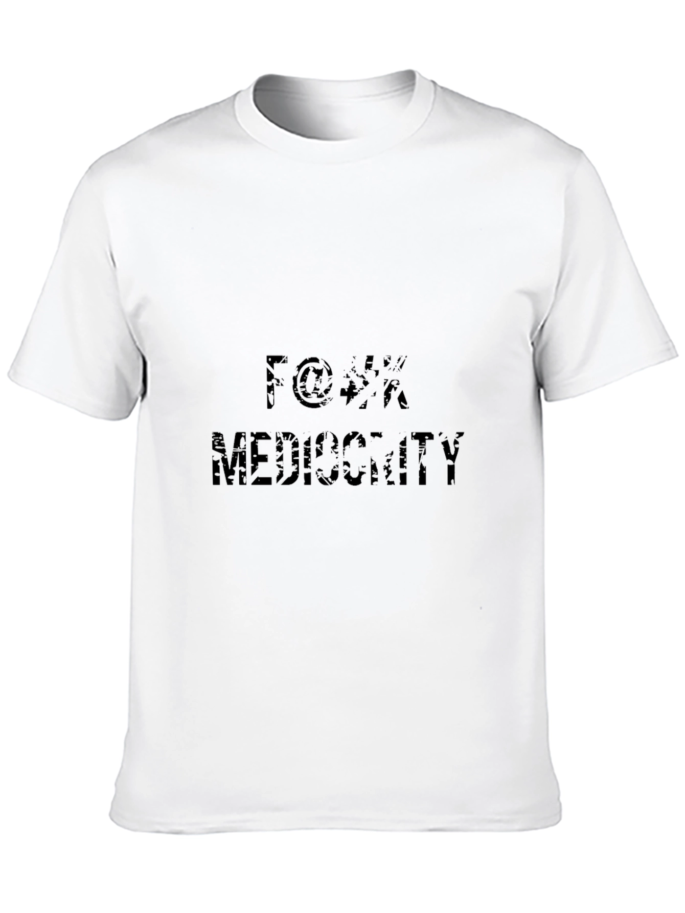 F@&* Mediocrity T-Shirt - Bold Graphic Tee