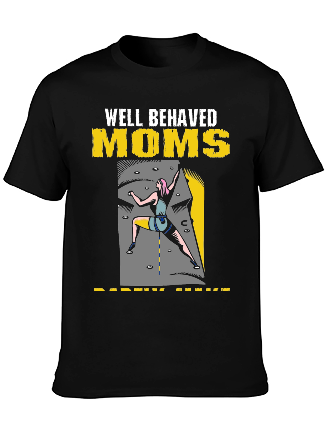 Well Behaved Moms T-Shirt Climbing Design