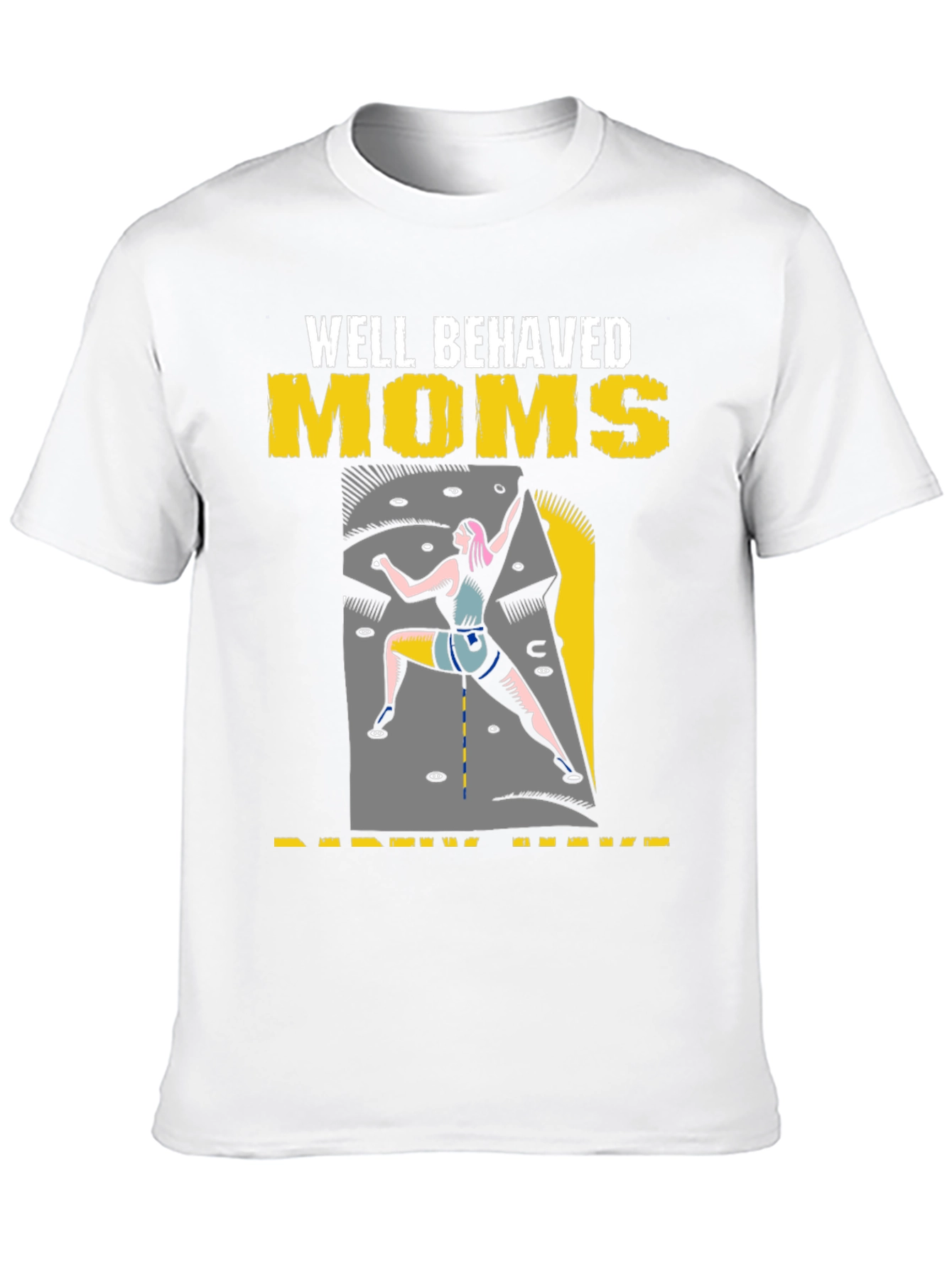 Well Behaved Moms T-Shirt Climbing Design
