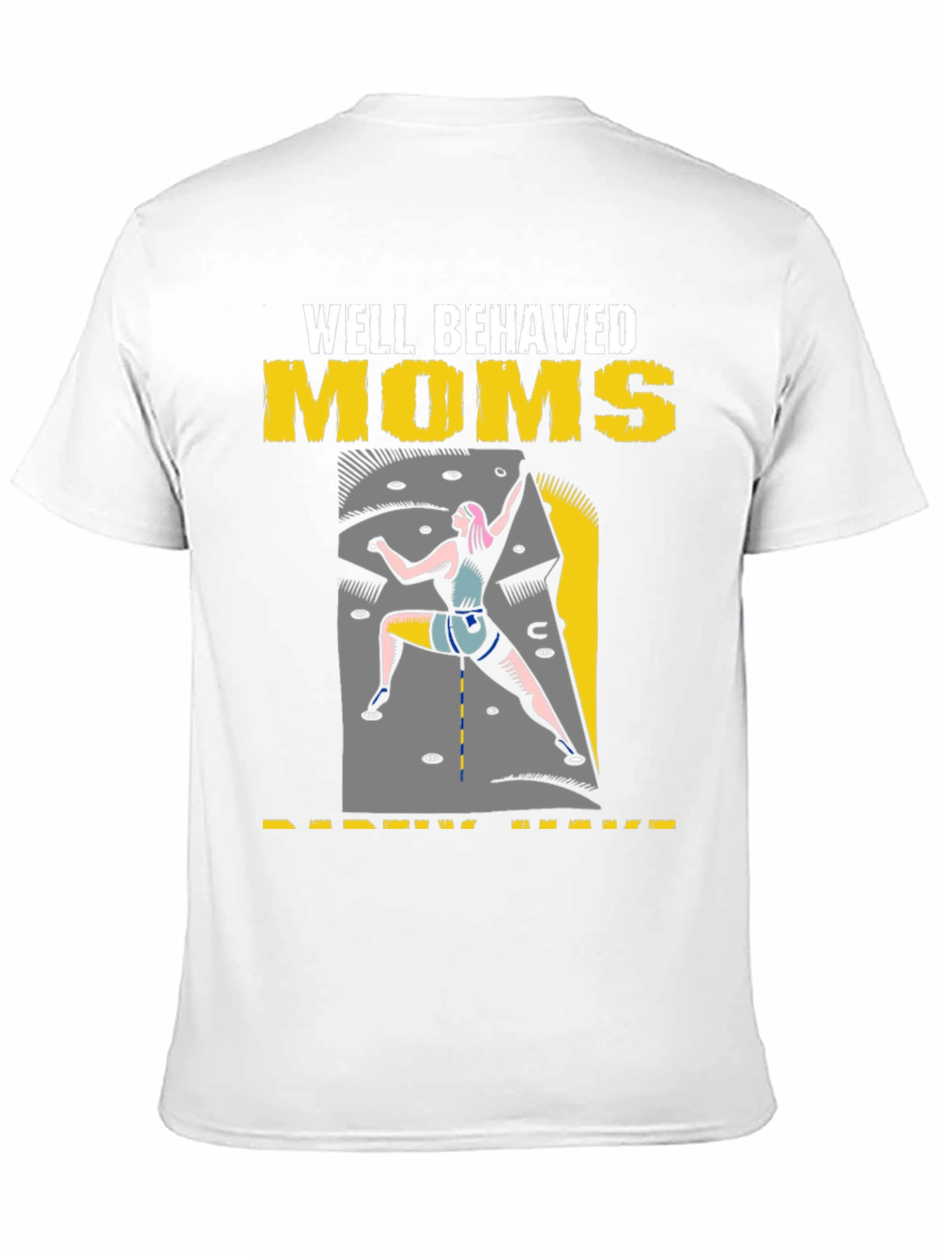 Well Behaved Moms T-Shirt Climbing Design