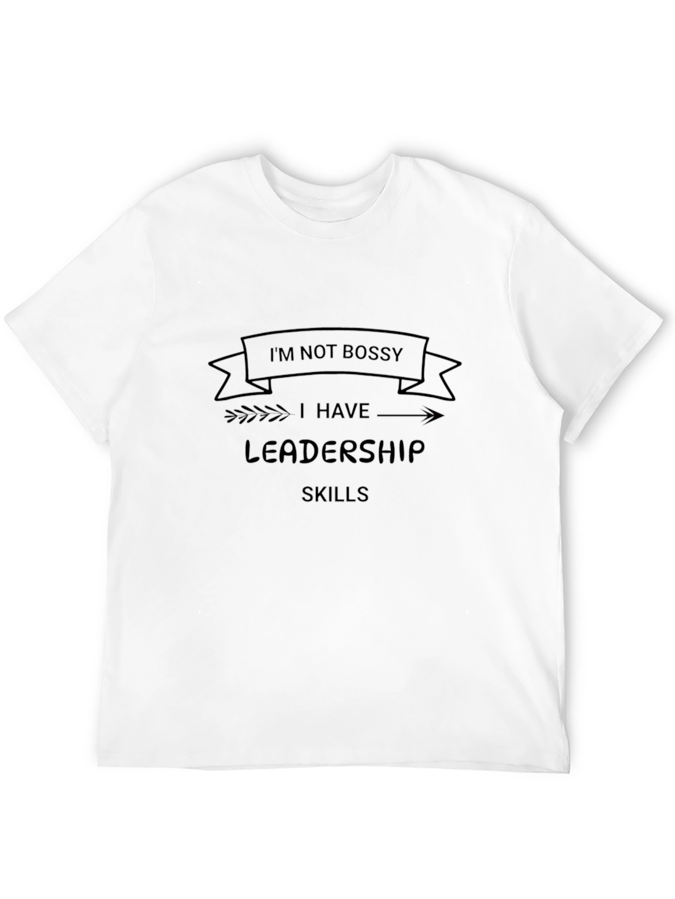 Im Not Bossy I Have Leadership Skills Black T-Shirt
