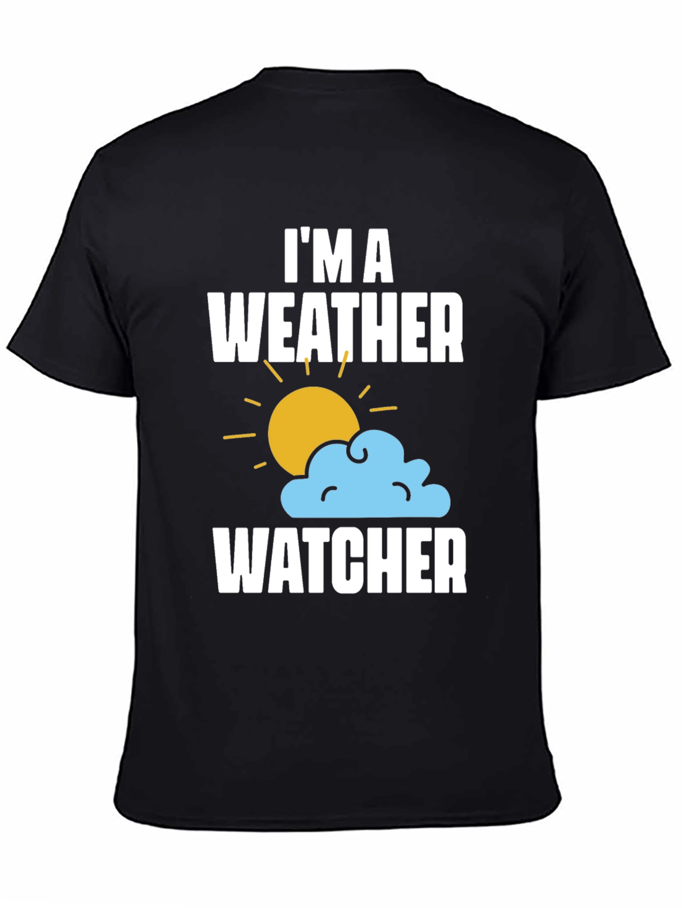 Im A Weather Watcher T-Shirt - Weather Enthusiast Tee