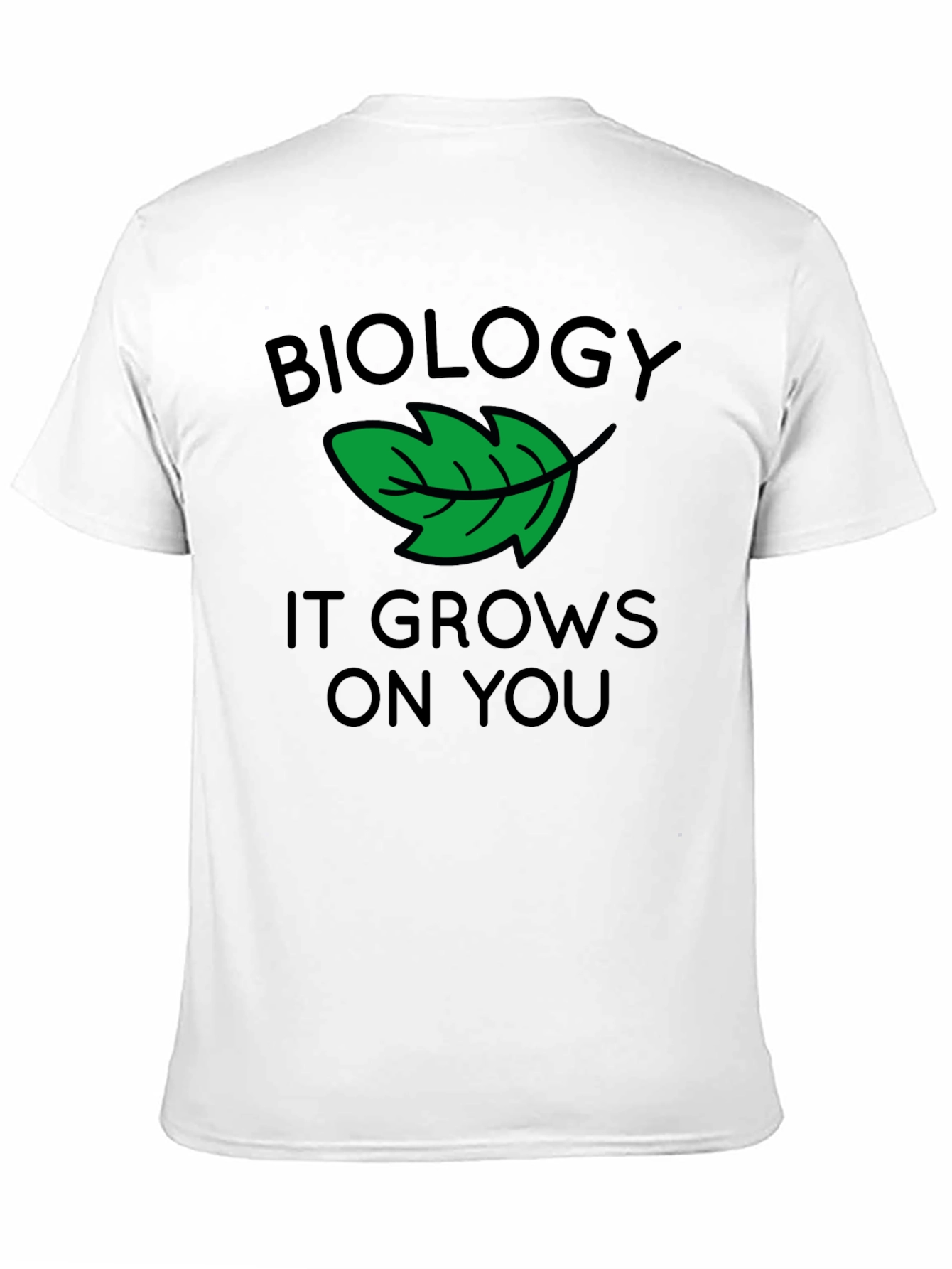 Biology T-Shirt - It Grows On You