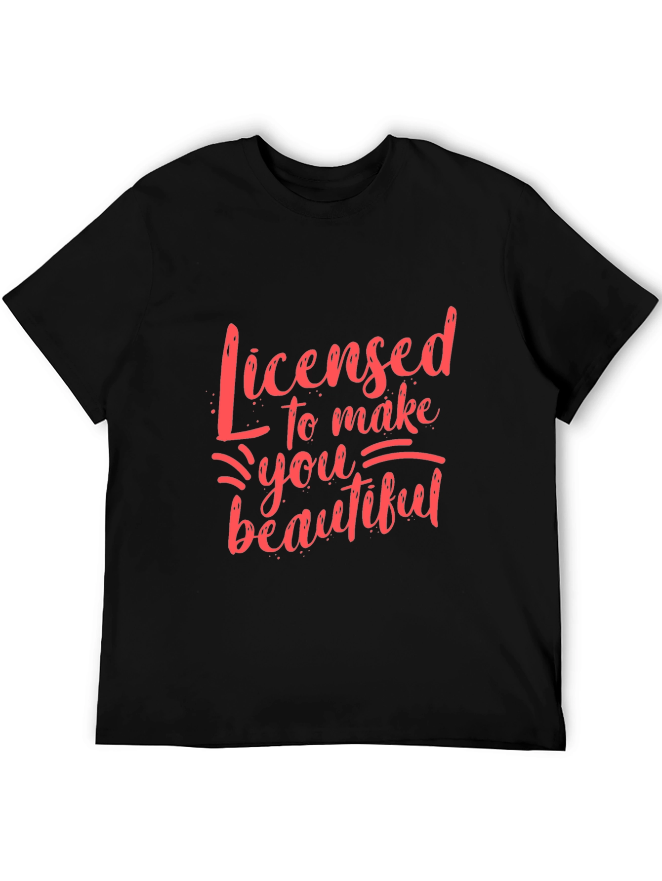 Licensed to Make You Beautiful Graphic Tee