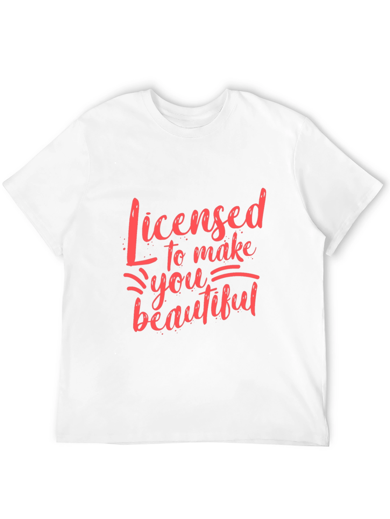 Licensed to Make You Beautiful Graphic Tee