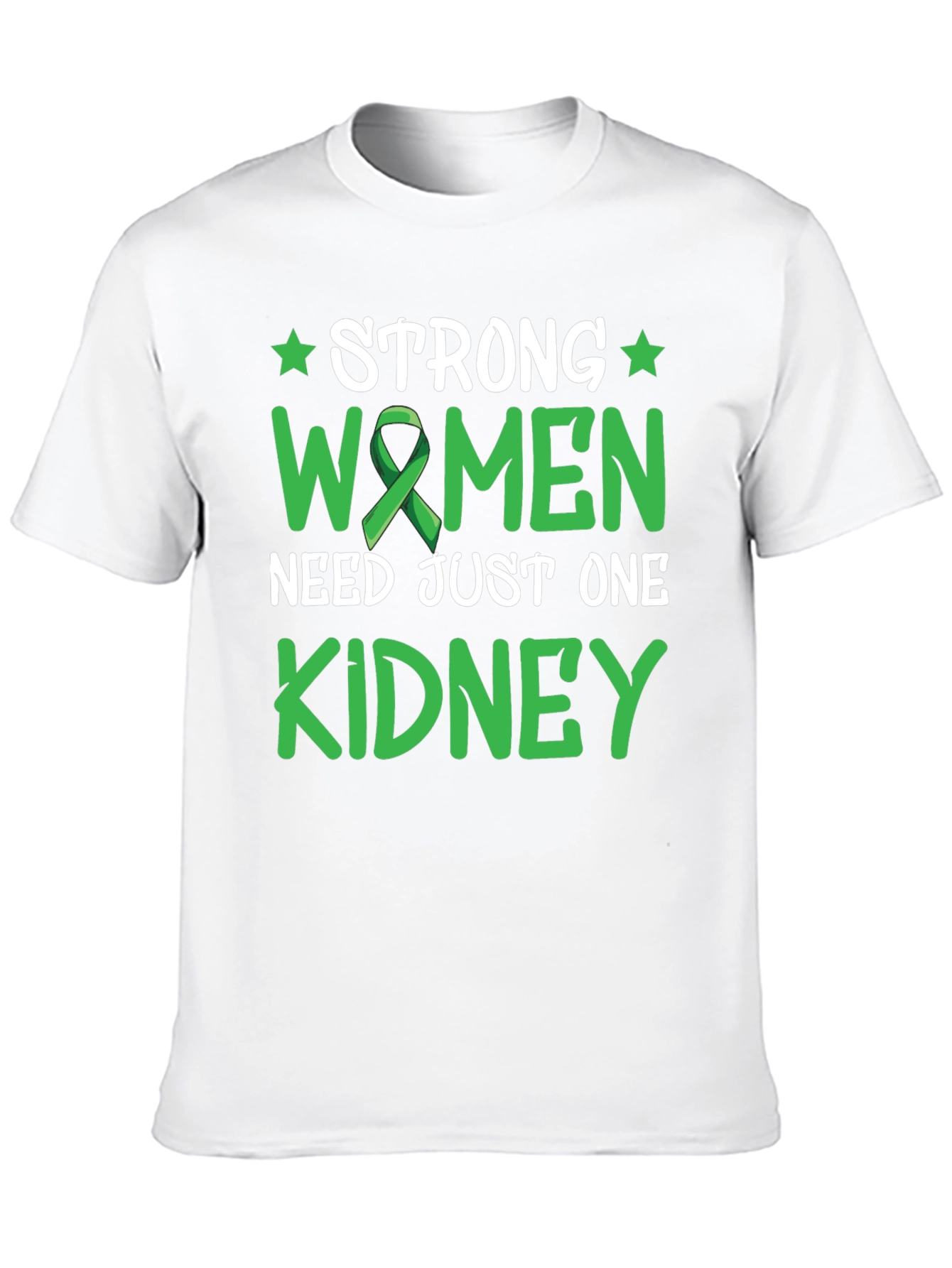 Strong Women Need Just One Kidney Awareness T-Shirt
