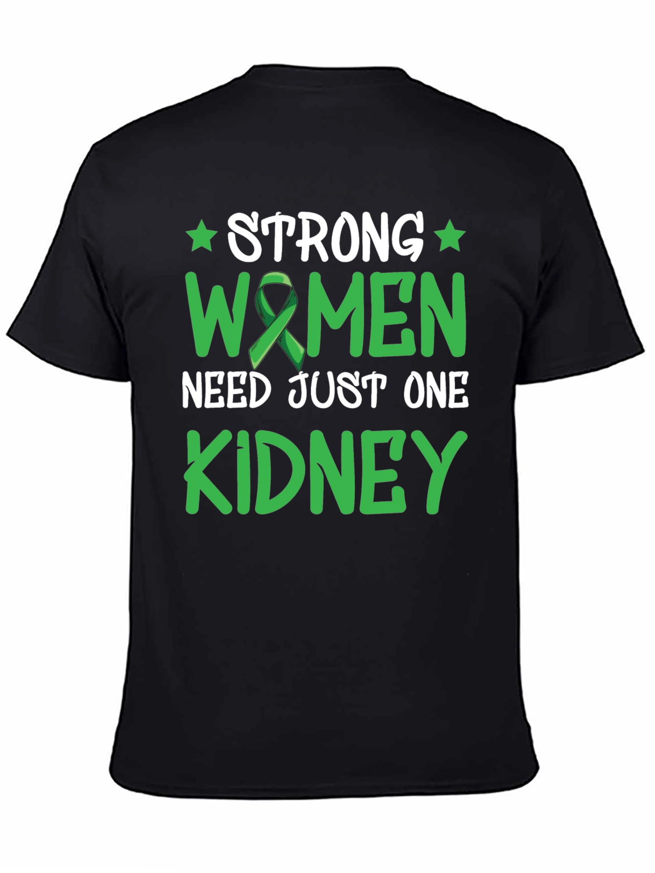 Strong Women Need Just One Kidney Awareness T-Shirt