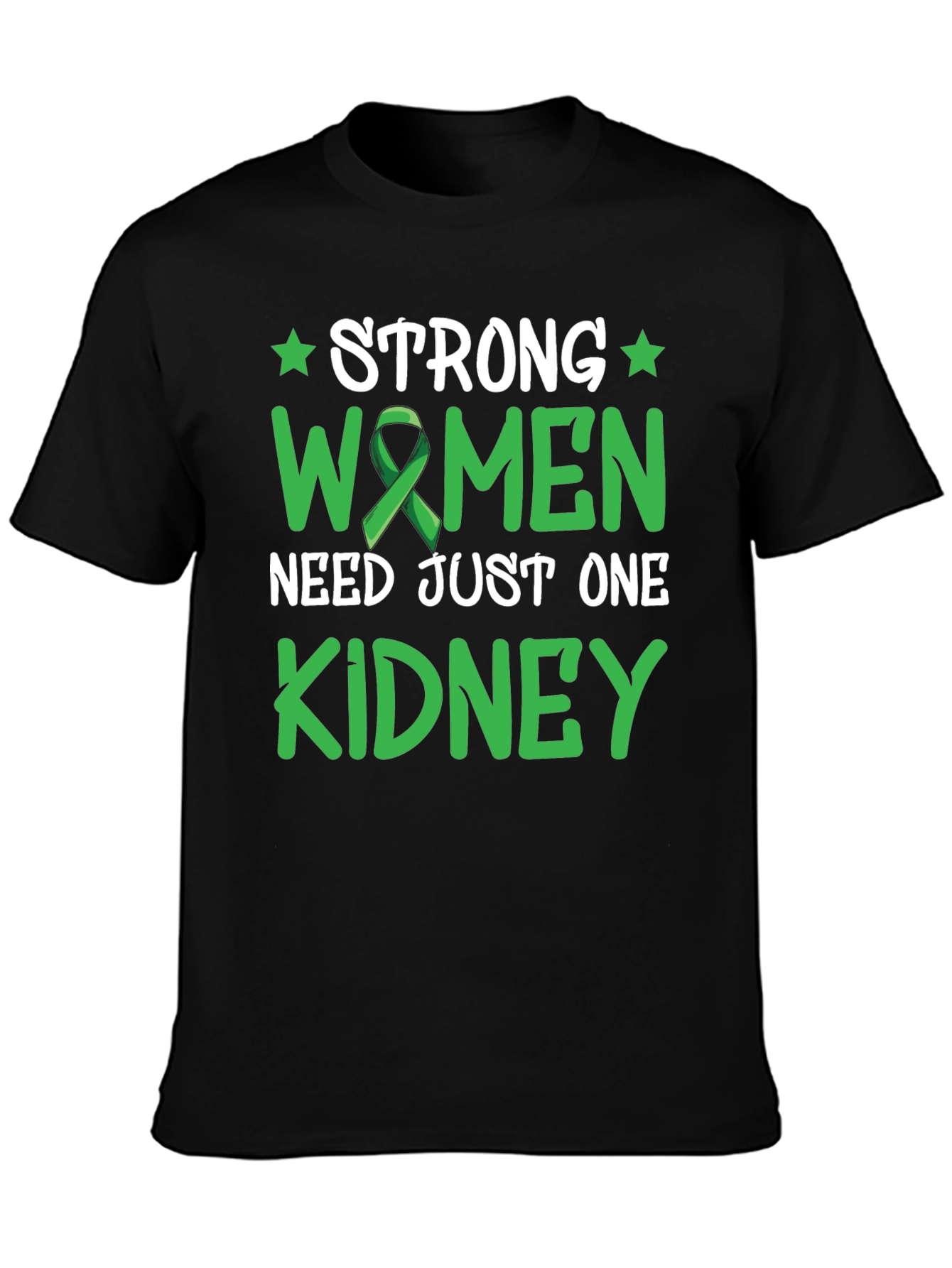 Strong Women Need Just One Kidney Awareness T-Shirt