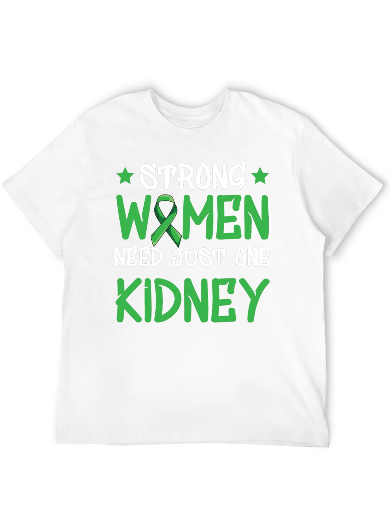 Strong Women Need Just One Kidney Awareness T-Shirt