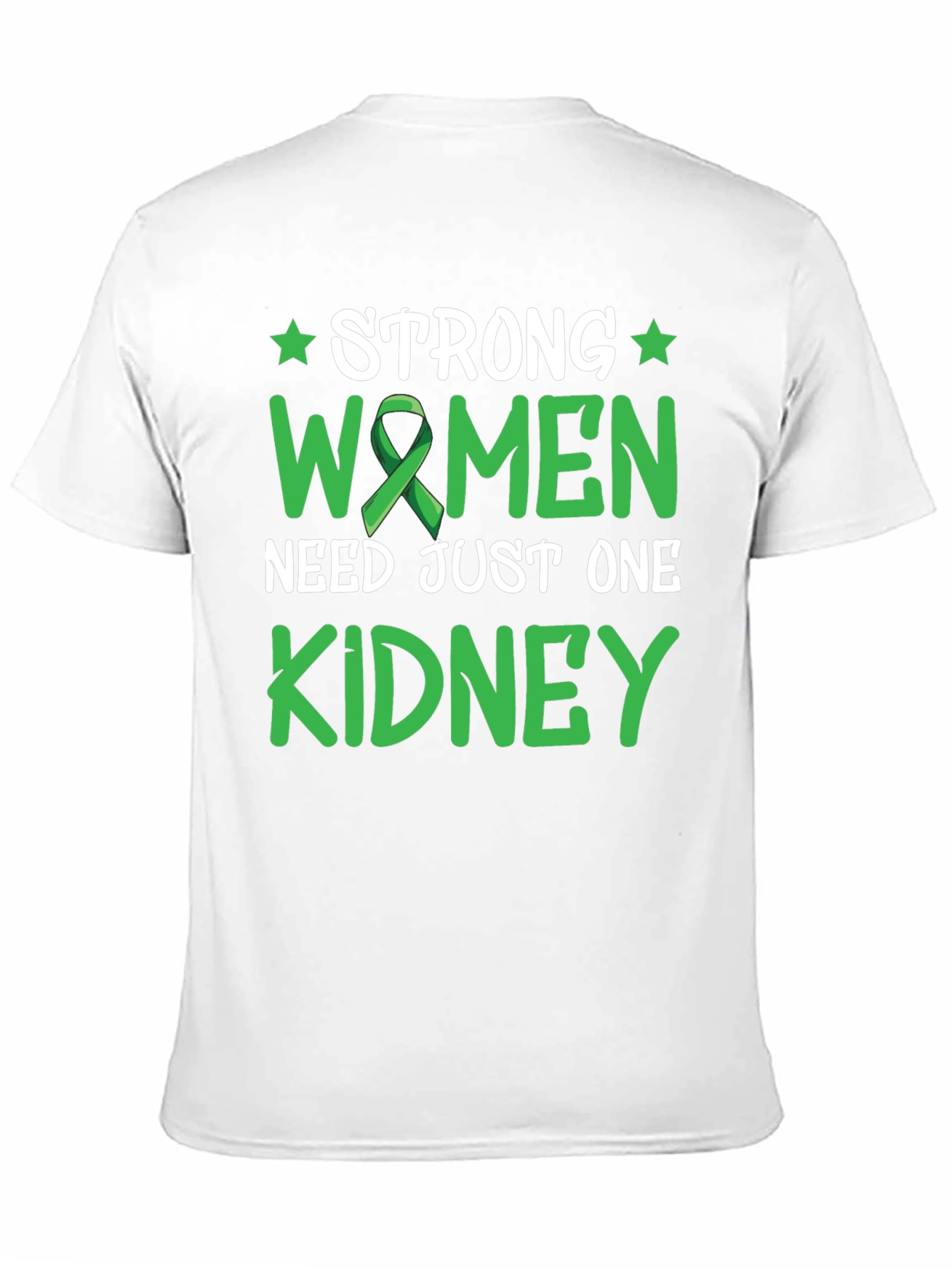 Strong Women Need Just One Kidney Awareness T-Shirt
