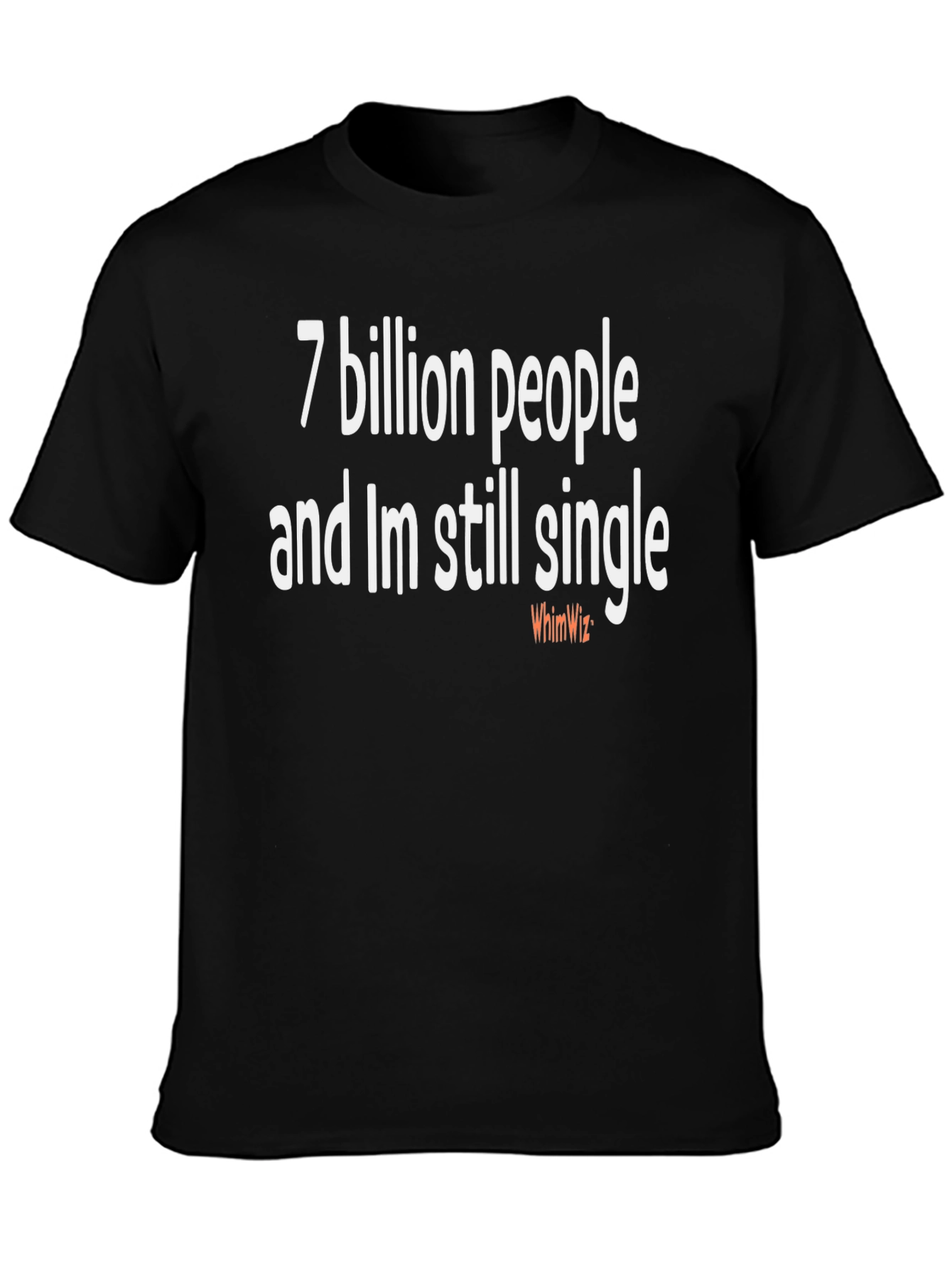 Funny Single T-Shirt - 7 Billion People