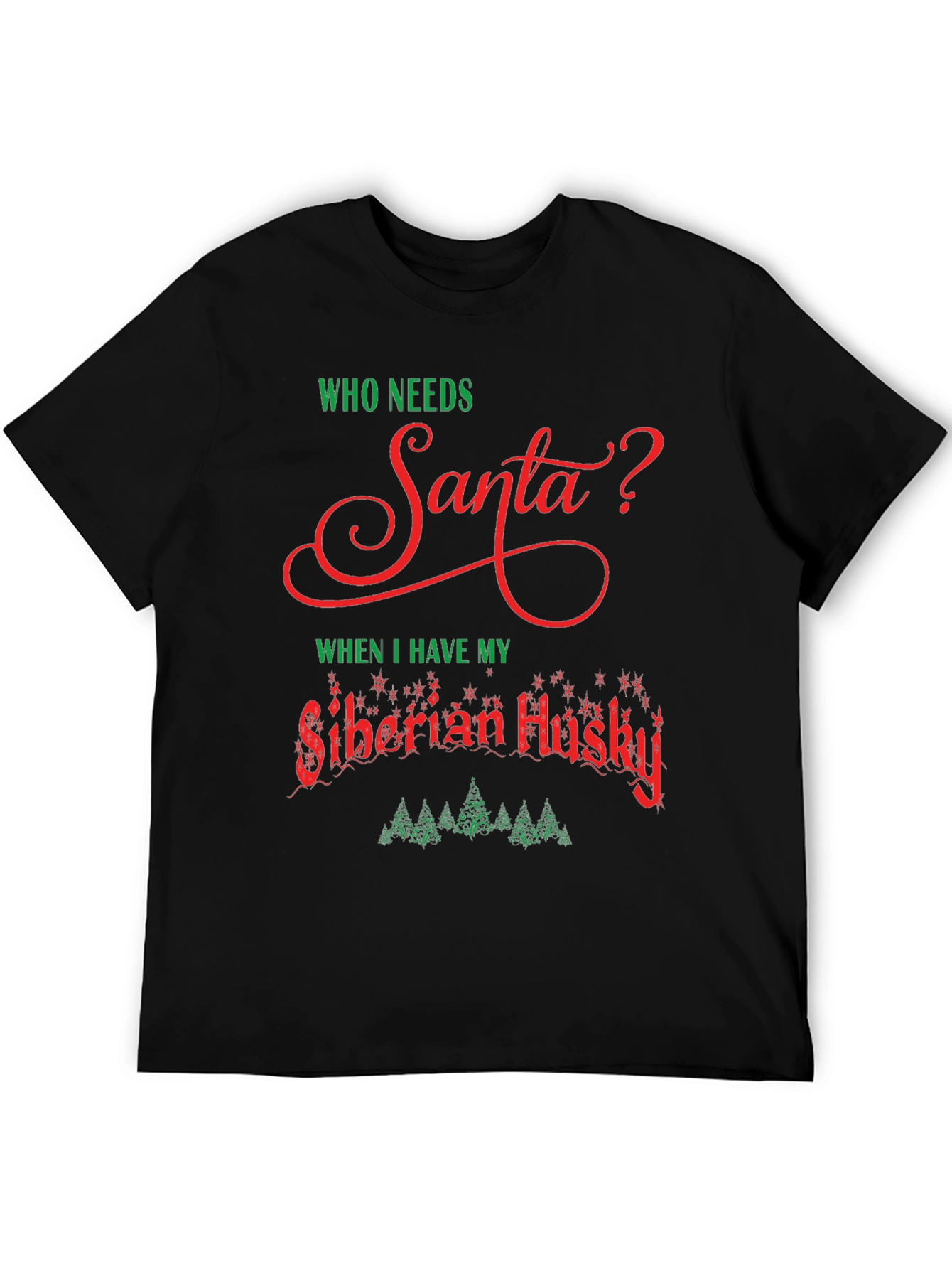 Who Needs Santa? Siberian Husky T-Shirt