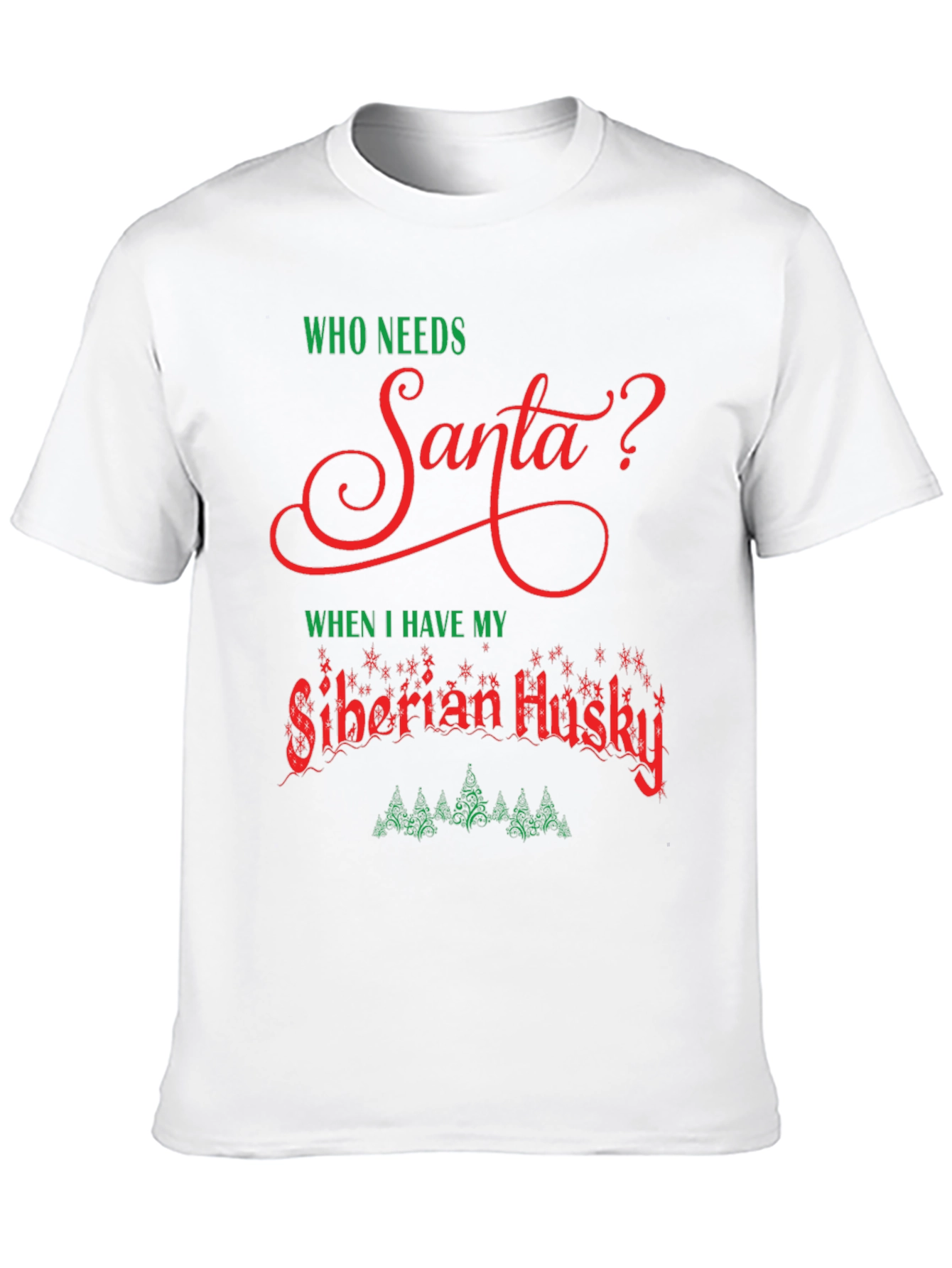 Who Needs Santa? Siberian Husky T-Shirt