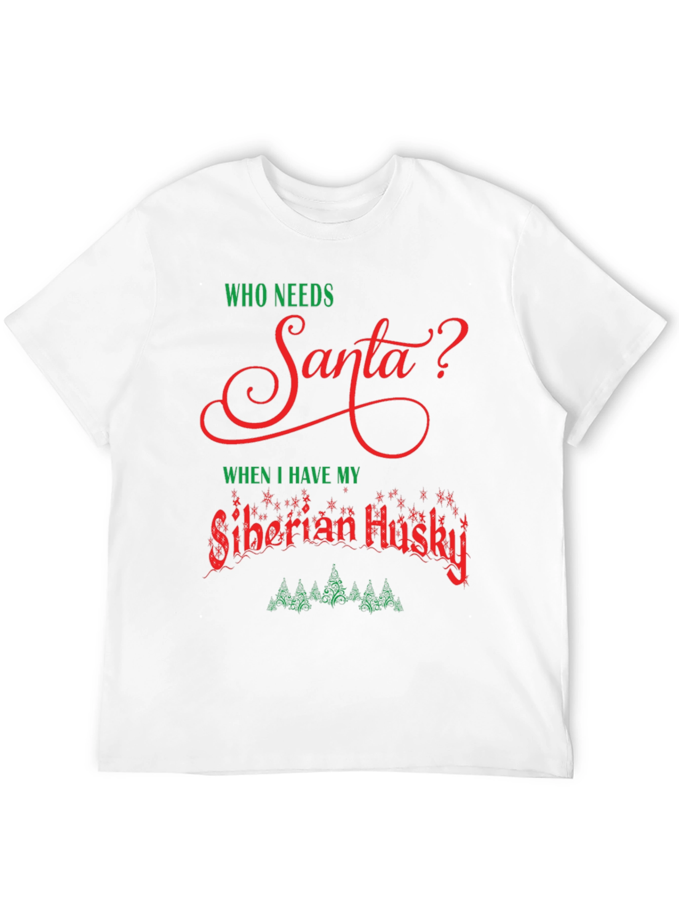 Who Needs Santa? Siberian Husky T-Shirt