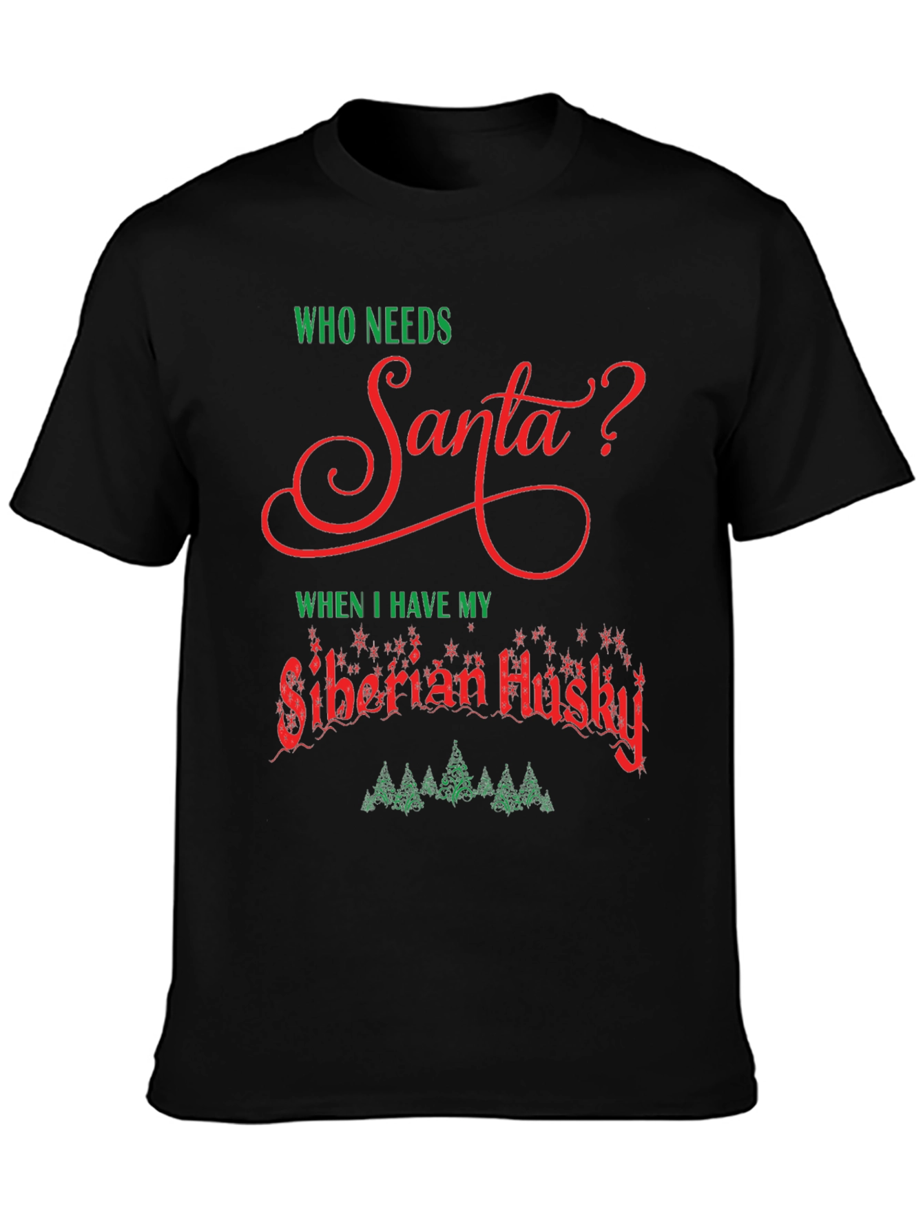 Who Needs Santa? Siberian Husky T-Shirt
