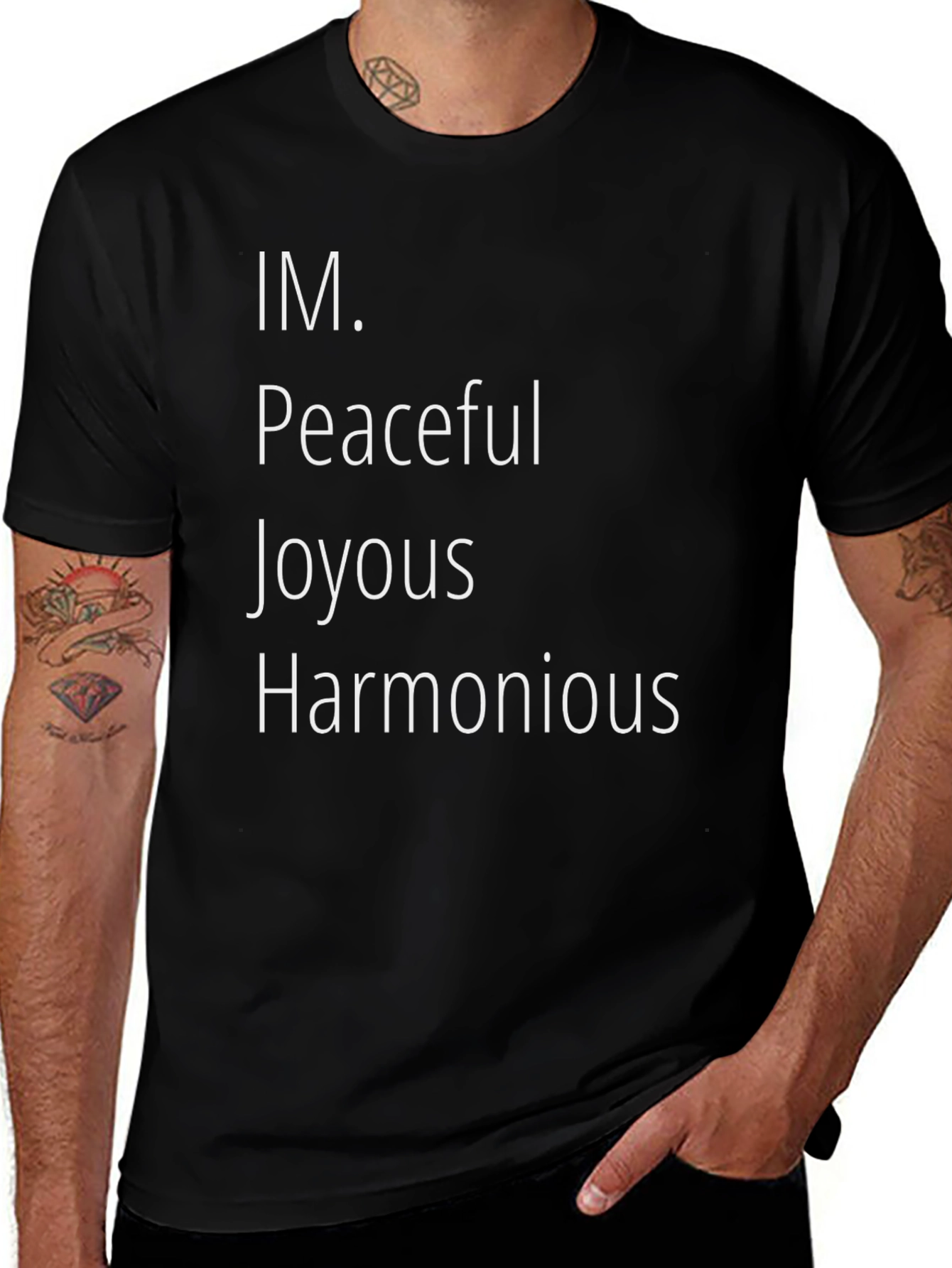 IM. Peaceful Joyous Harmonious Black T-Shirt