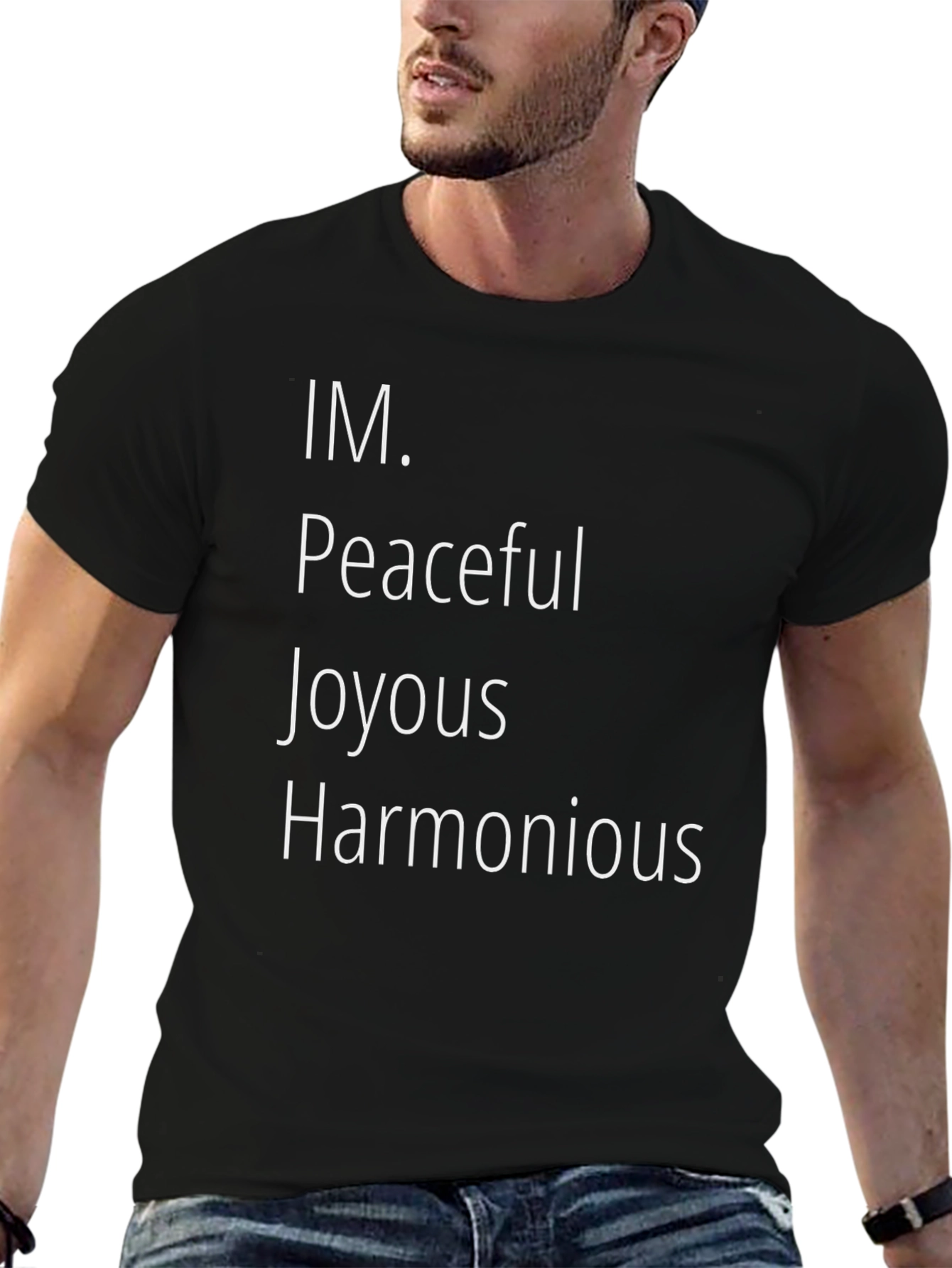 IM. Peaceful Joyous Harmonious Black T-Shirt