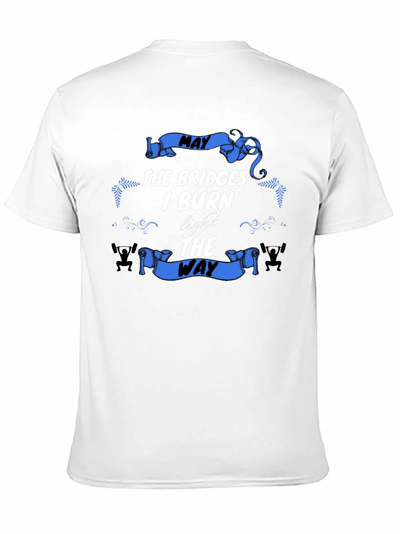 May The Bridges I Burn T-Shirt