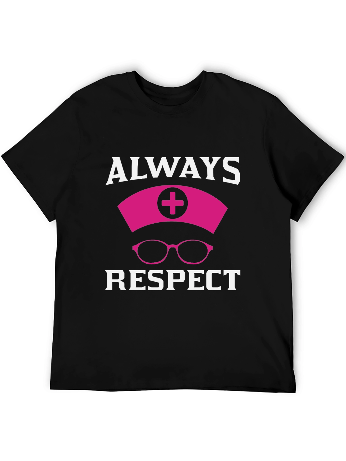 Always Respect Nurse T-Shirt