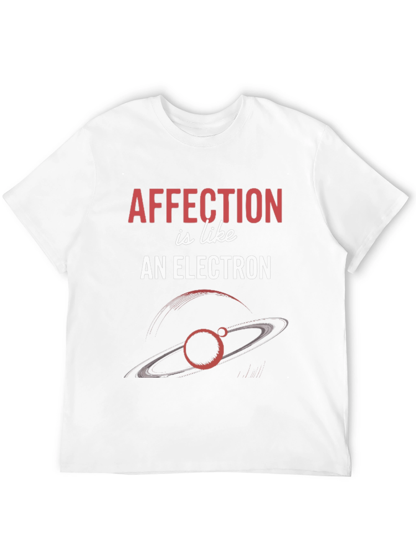 Affection is Like an Electron Graphic T-Shirt