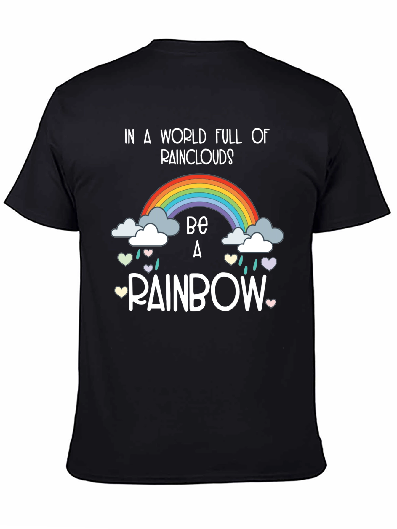 Be a Rainbow Graphic T-Shirt - Positive Vibes!