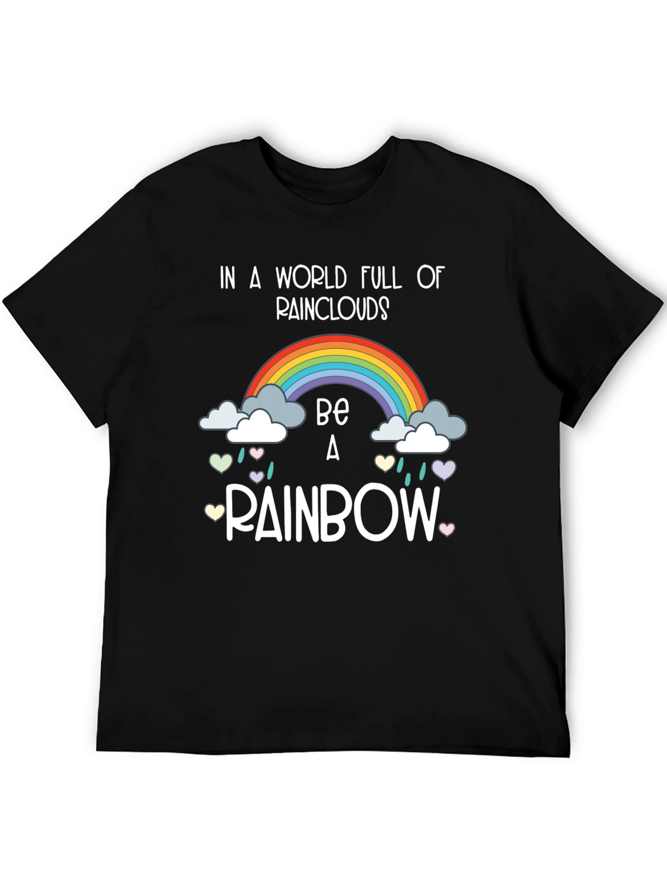 Be a Rainbow Graphic T-Shirt - Positive Vibes!