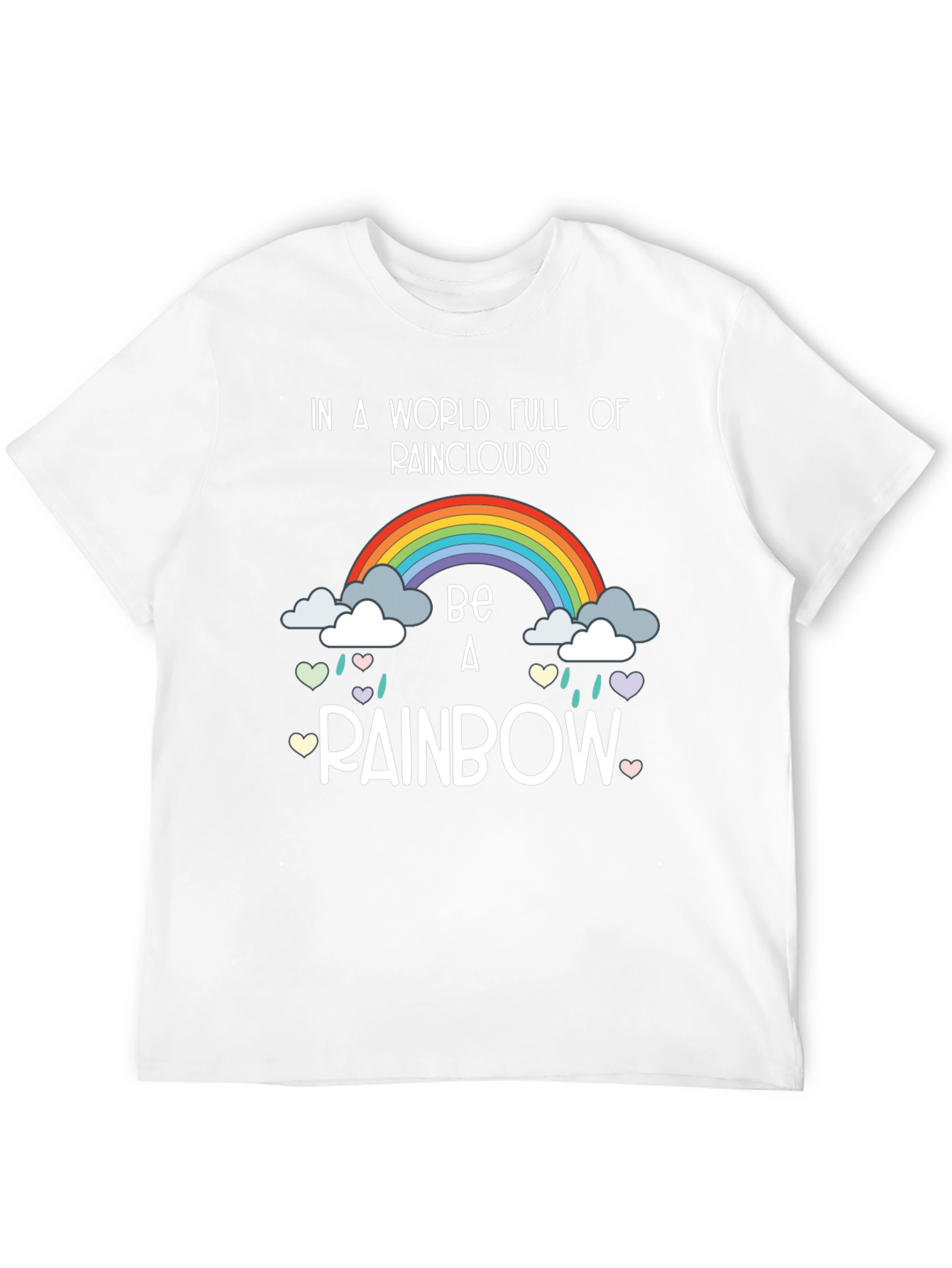 Be a Rainbow Graphic T-Shirt - Positive Vibes!