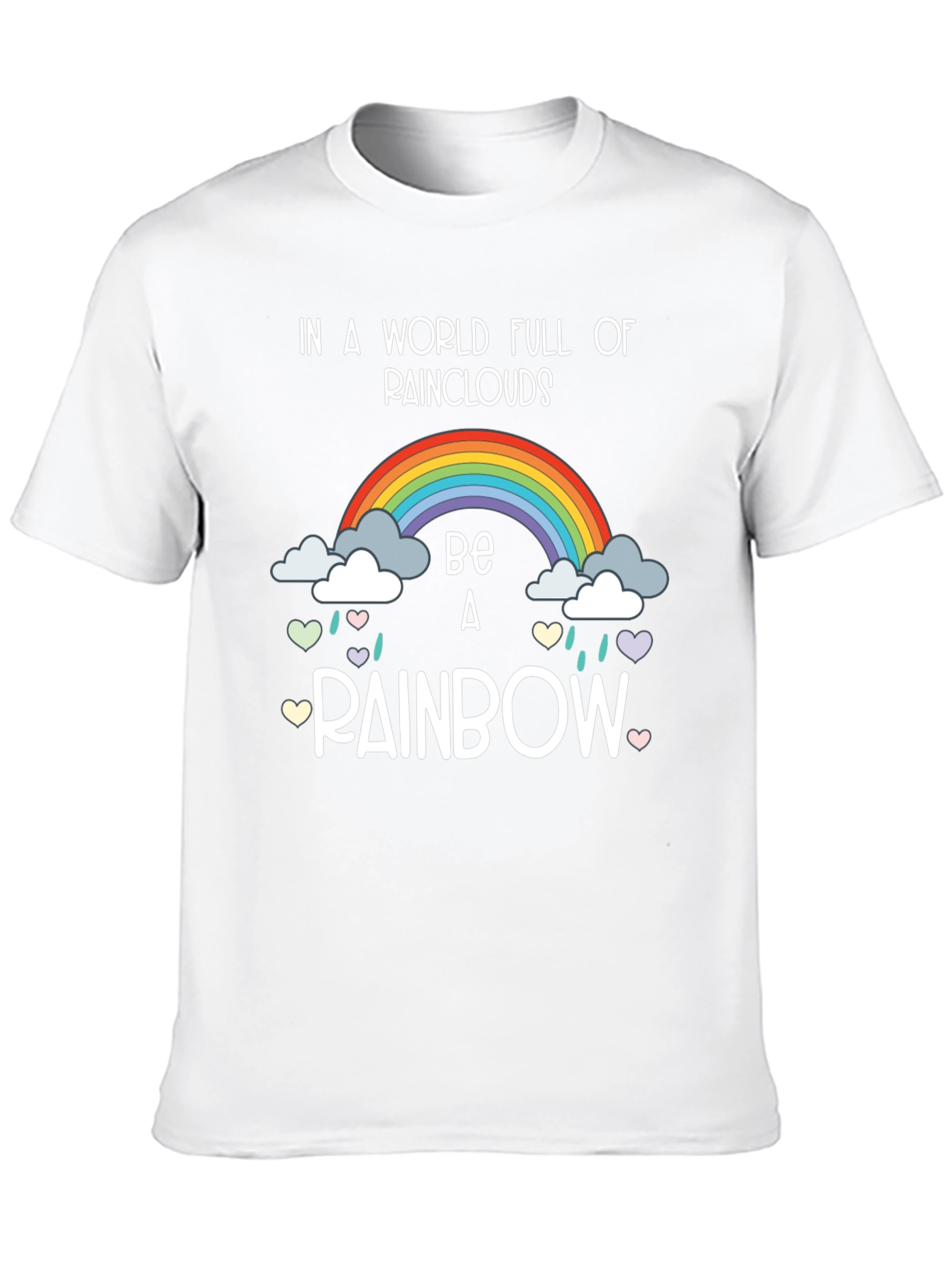 Be a Rainbow Graphic T-Shirt - Positive Vibes!