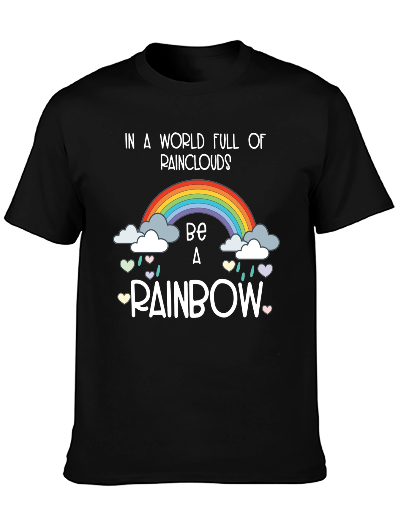 Be a Rainbow Graphic T-Shirt - Positive Vibes!