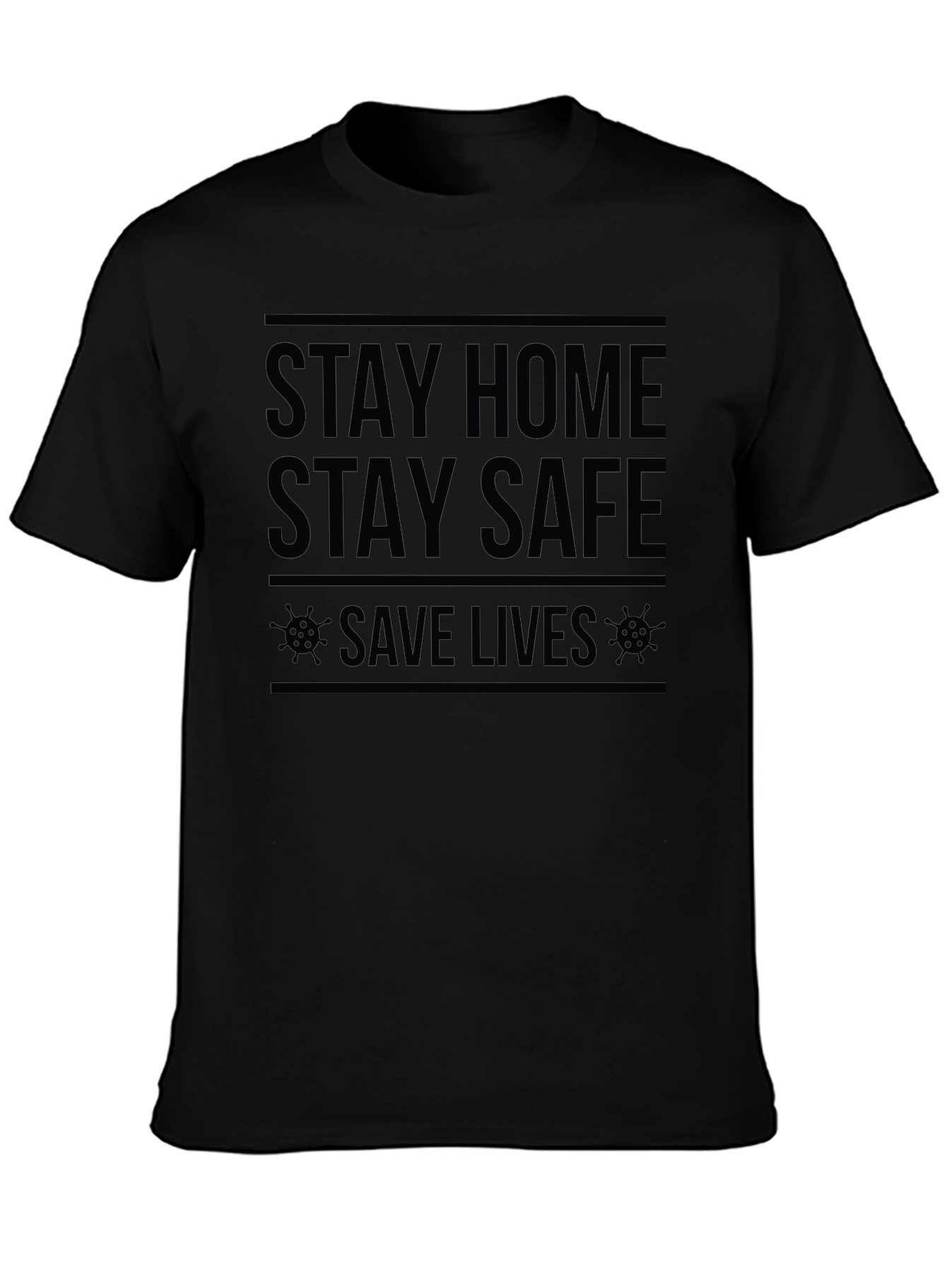 Stay Home Stay Safe T-Shirt - Save Lives