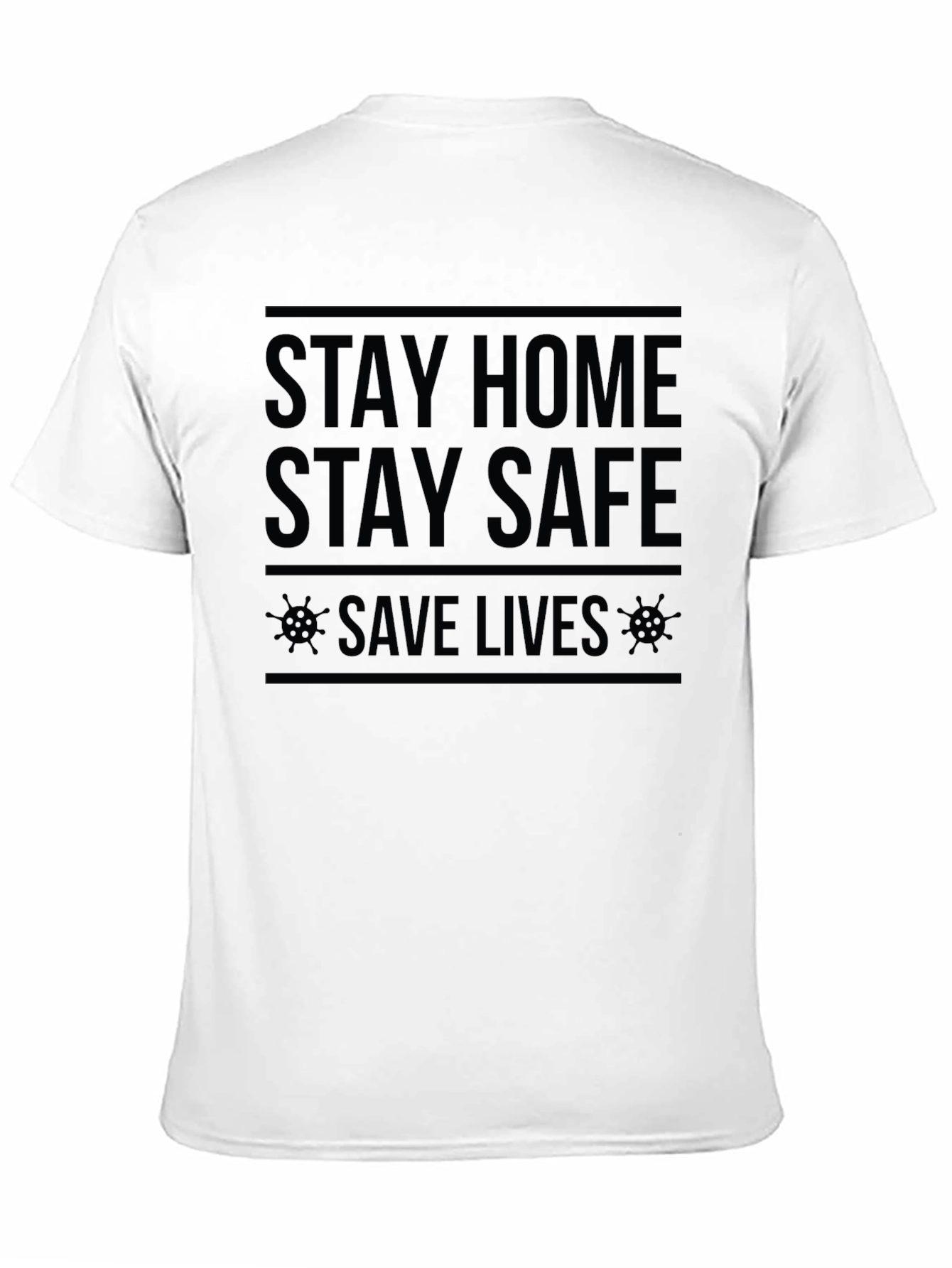 Stay Home Stay Safe T-Shirt - Save Lives