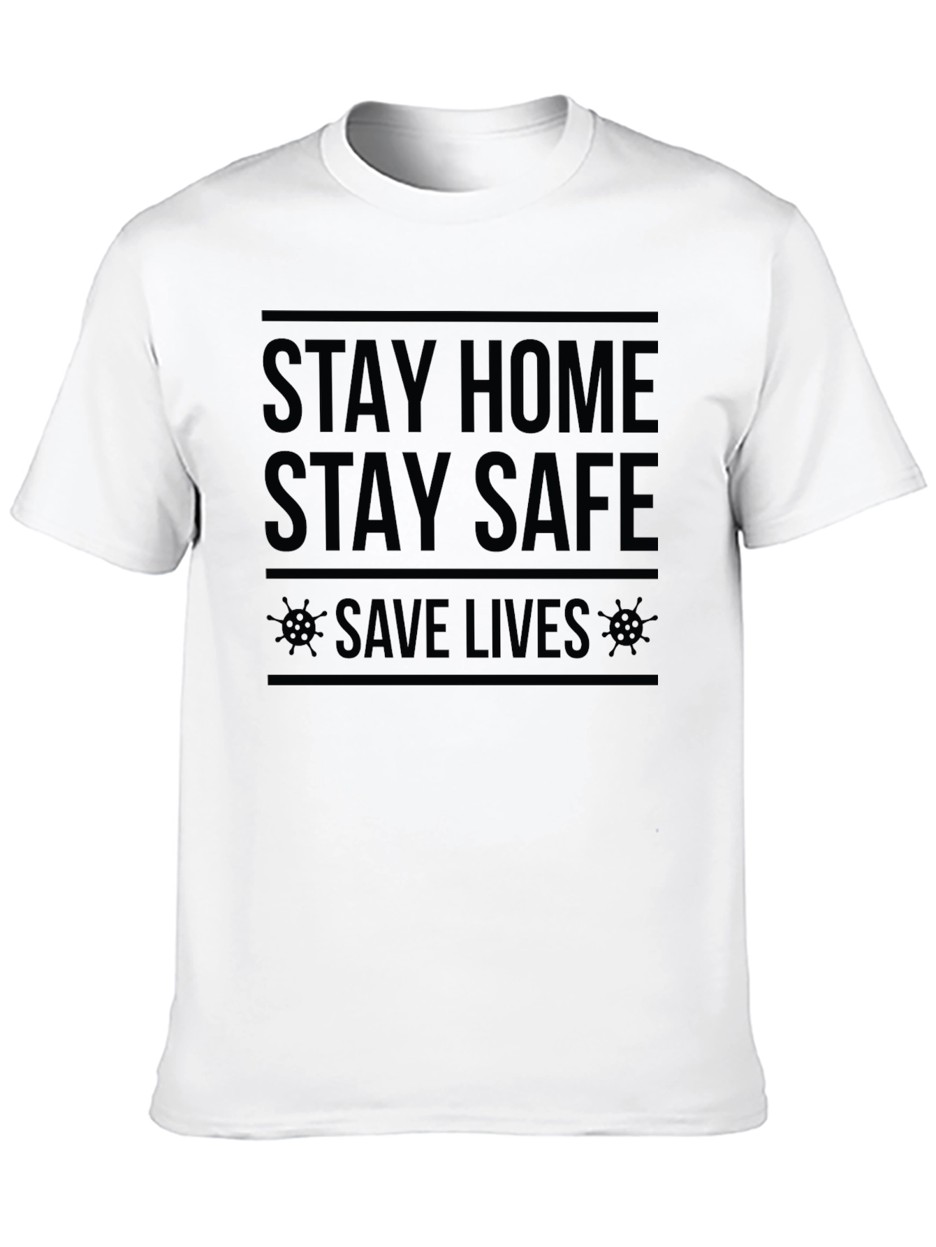Stay Home Stay Safe T-Shirt - Save Lives