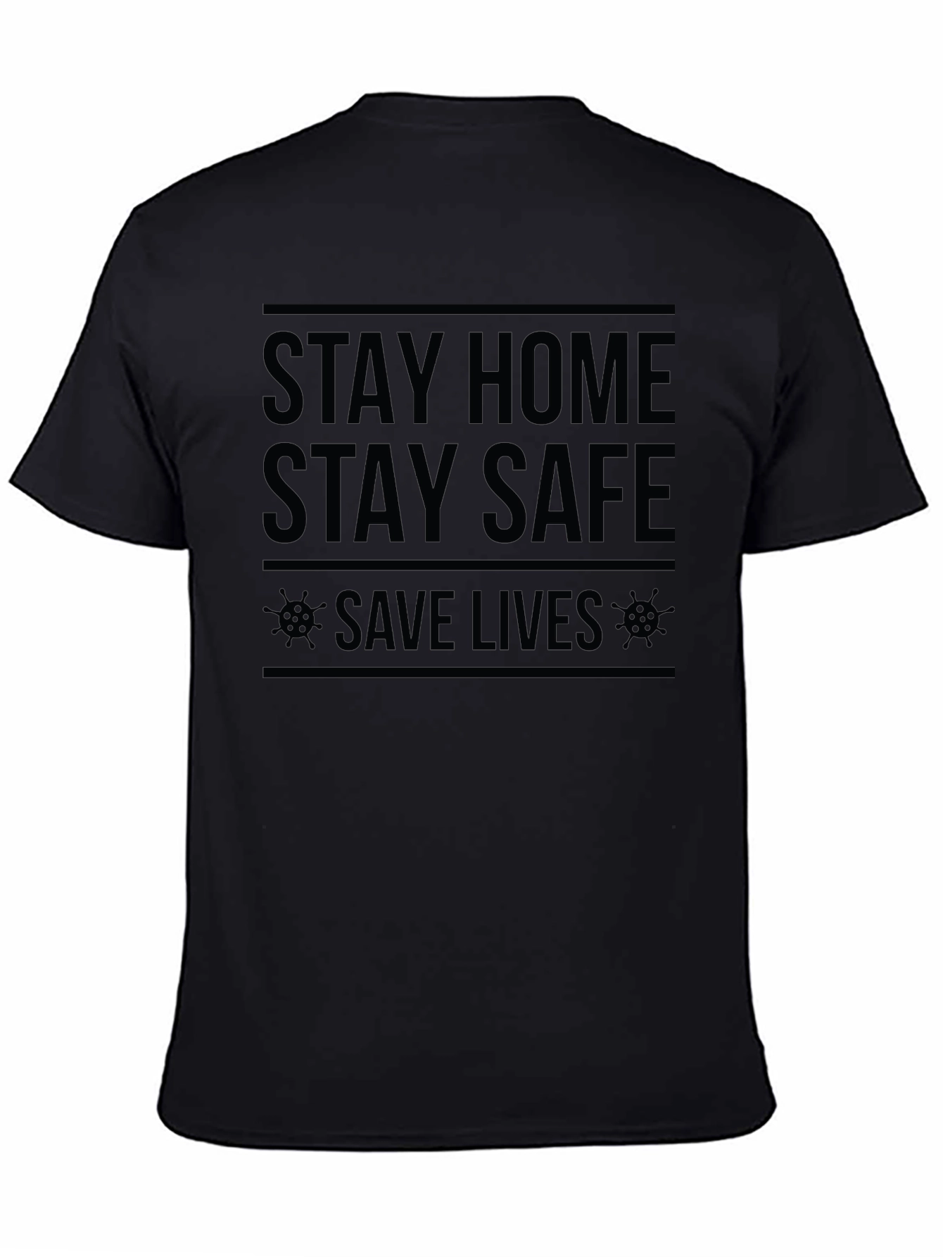 Stay Home Stay Safe T-Shirt - Save Lives