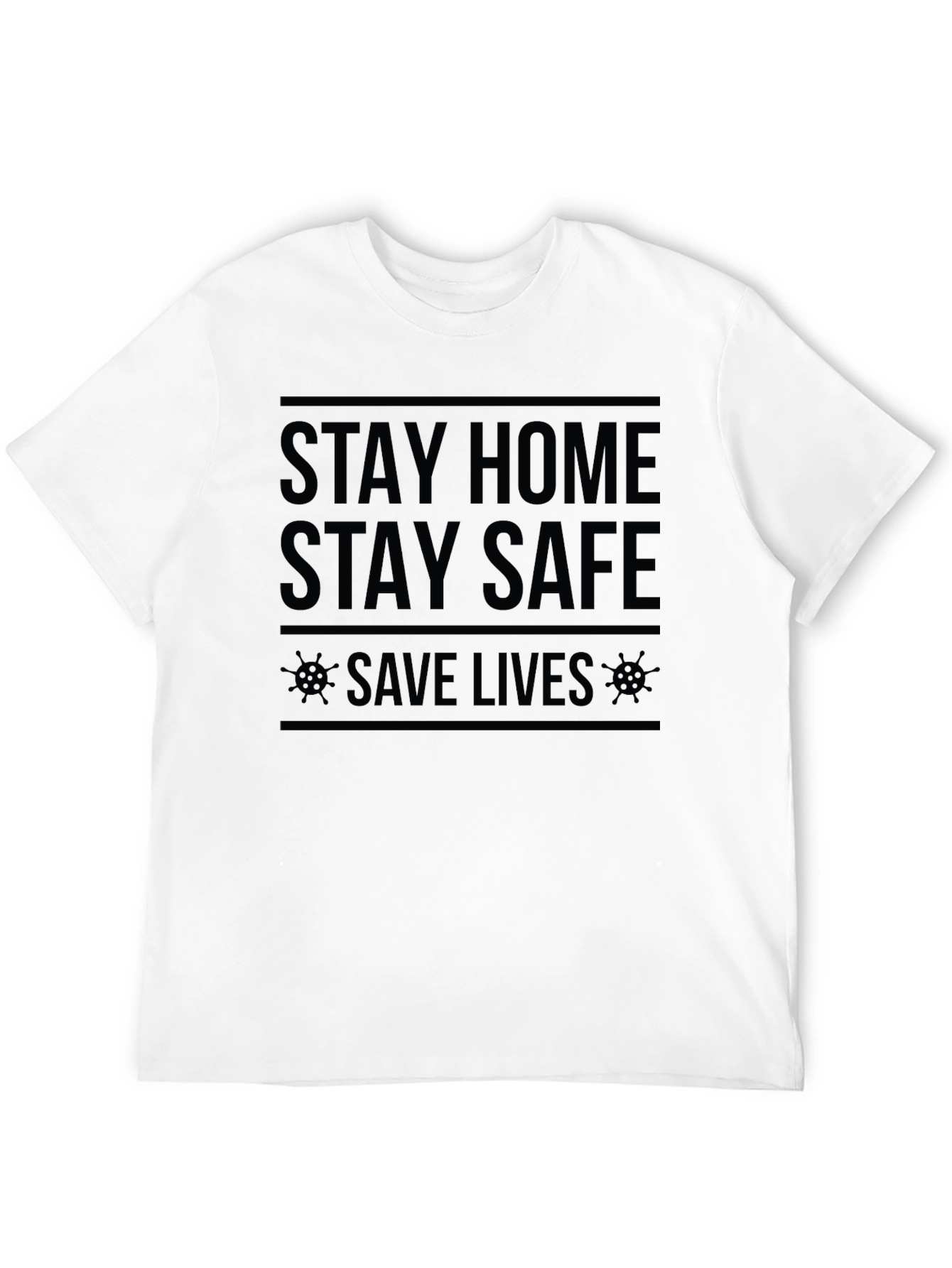 Stay Home Stay Safe T-Shirt - Save Lives