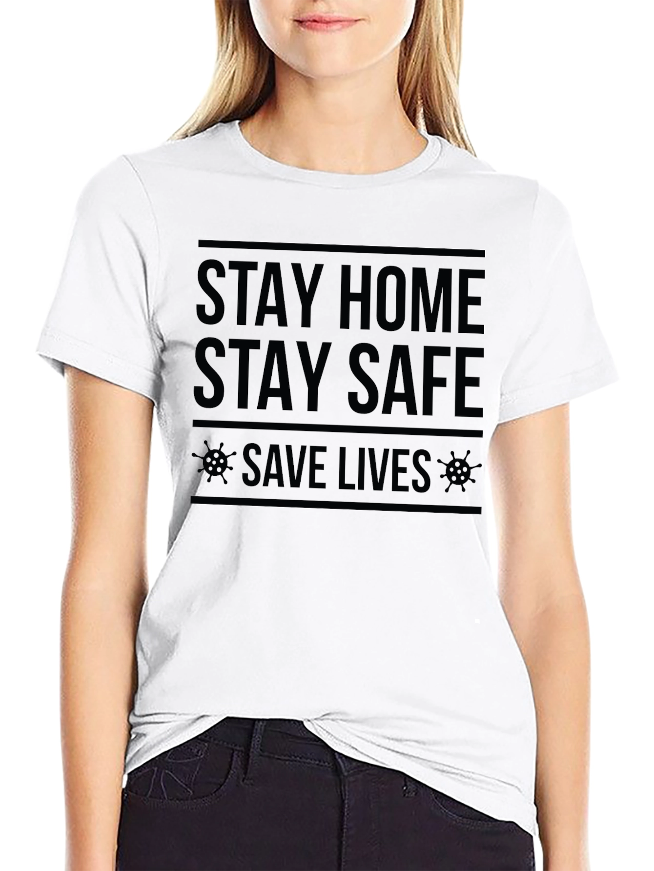 Stay Home Stay Safe T-Shirt - Save Lives