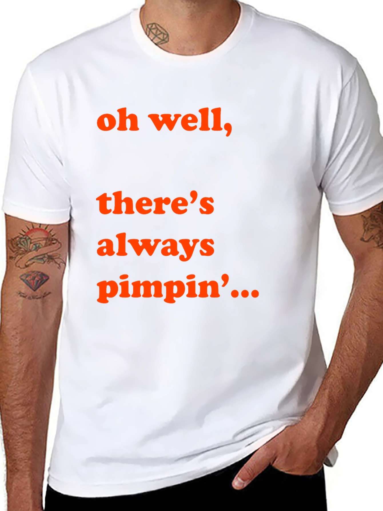 Oh Well Theres Always Pimpin T-Shirt