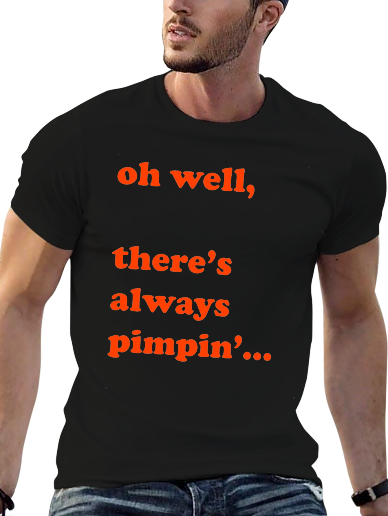 Oh Well Theres Always Pimpin T-Shirt